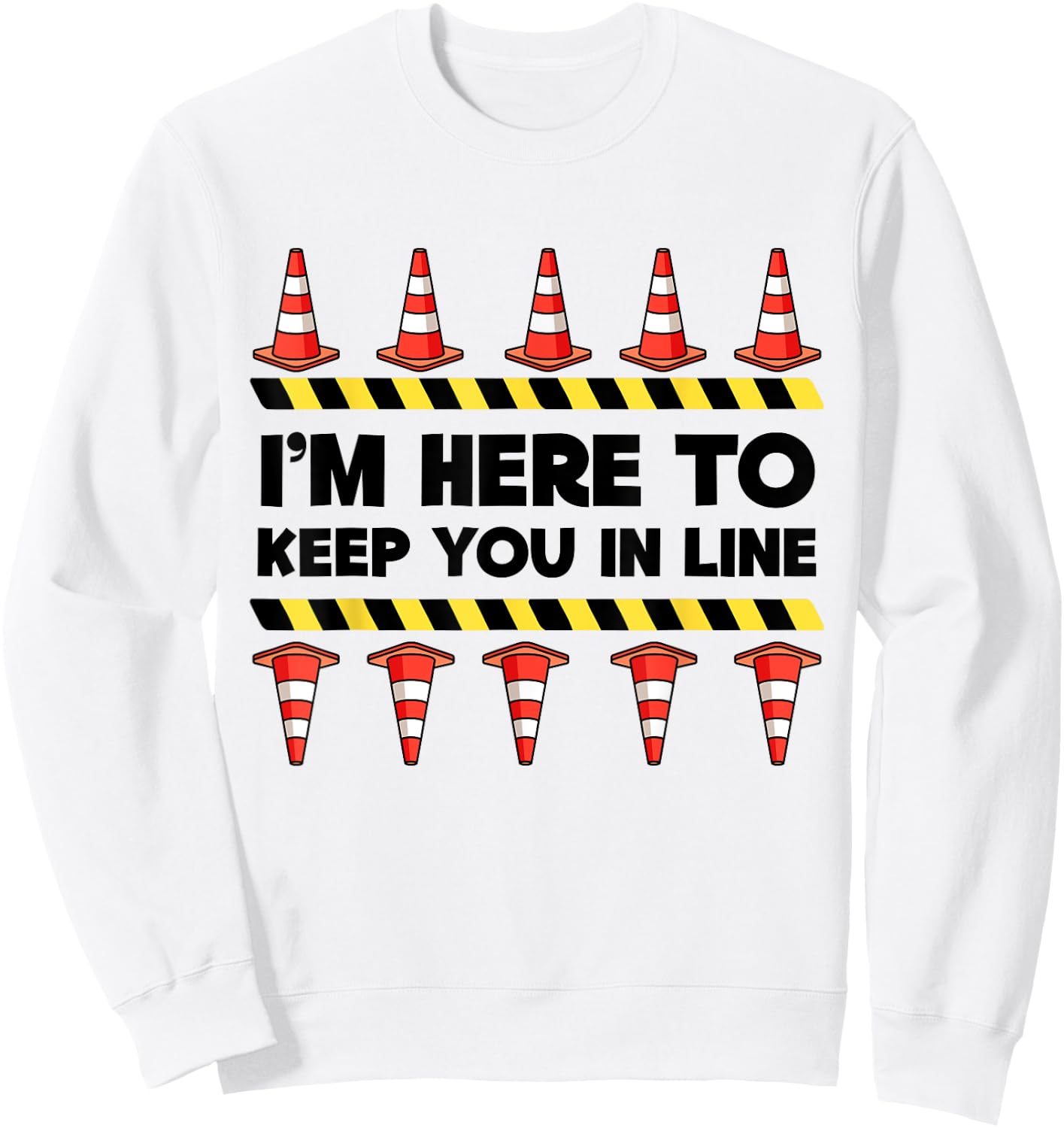 Traffic Cone | Halloween | I'm Here To Keep You In Line Sweatshirt - Sweatshirt | White
