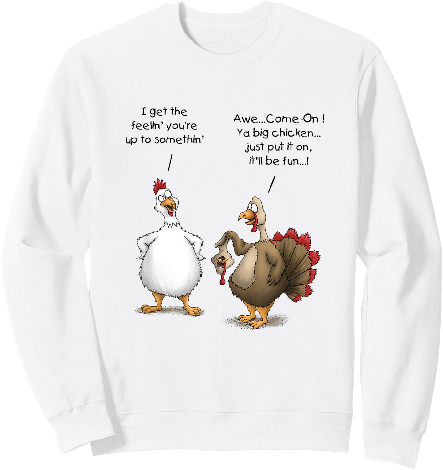 Funny Thanksgiving Big Chicken It’ll Be Fun Turkey Cartoon Sweatshirt - Sweatshirt | White