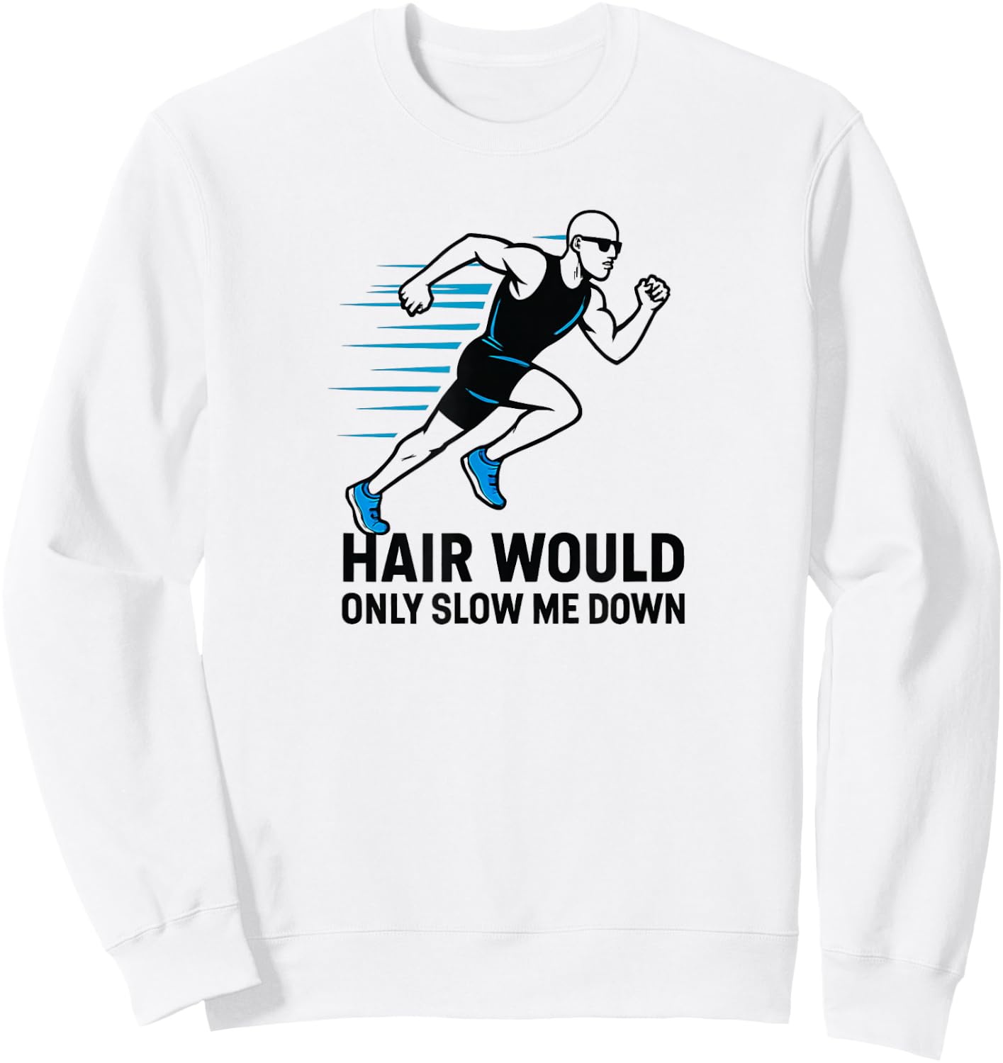 Men's Funny Bald Runner Hair Would Only Slow Me Down Sweatshirt - Sweatshirt | White