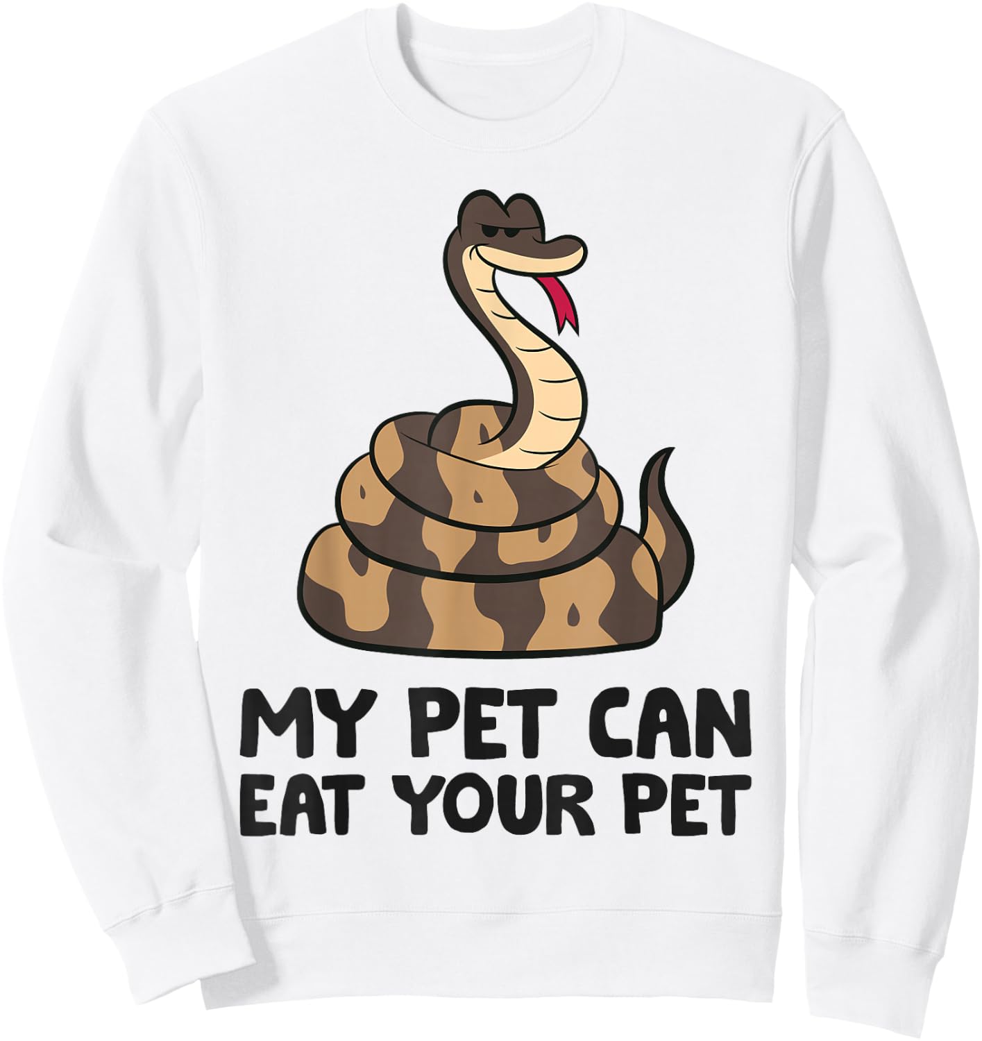 Ball Python Snake Care My Pet Can Eat Your Pet Sweatshirt - Sweatshirt | White