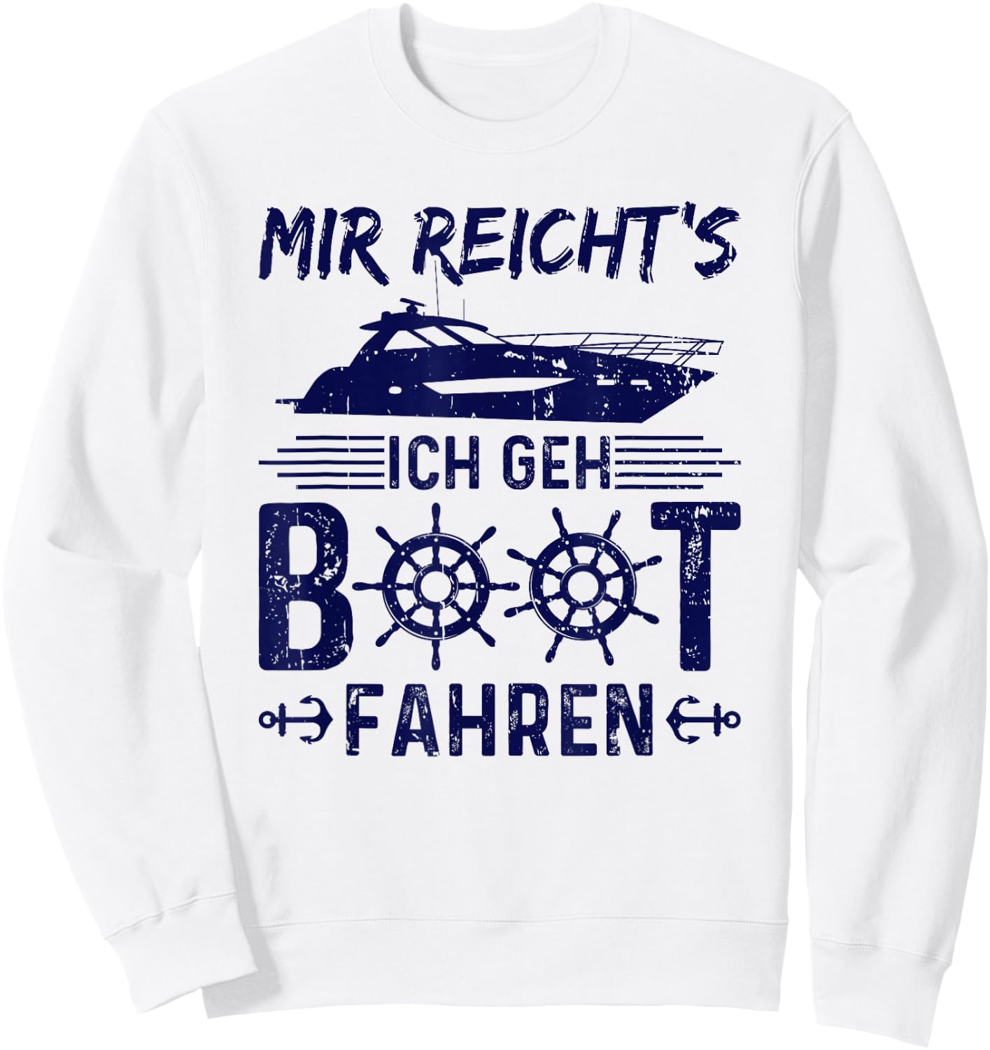 with German Text "Mir Reicht's Ich Geh Boot Fahren Boaters Motorboat, gray Sweatshirt - Sweatshirt | White
