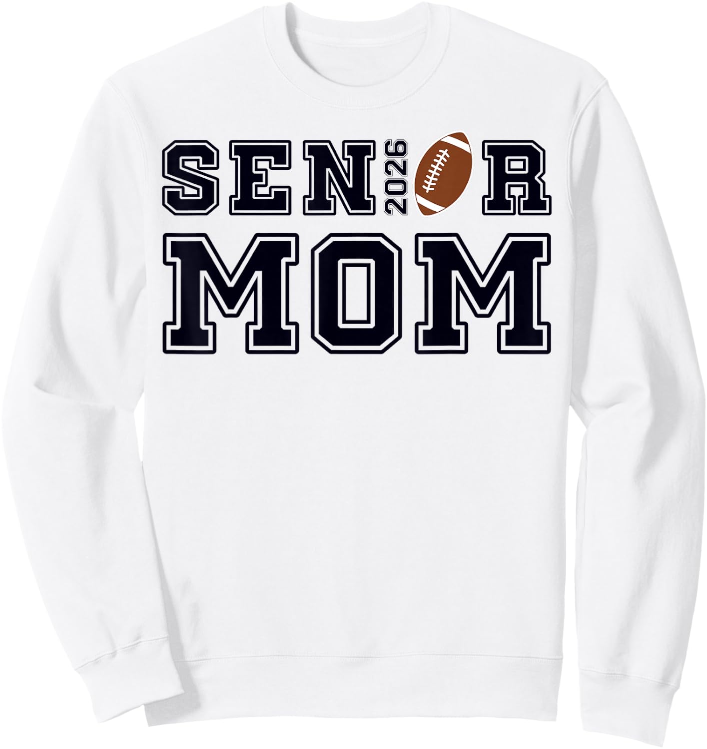 Senior Mom Football Class of 2026 Proud Parent Sweatshirt - Sweatshirt | White