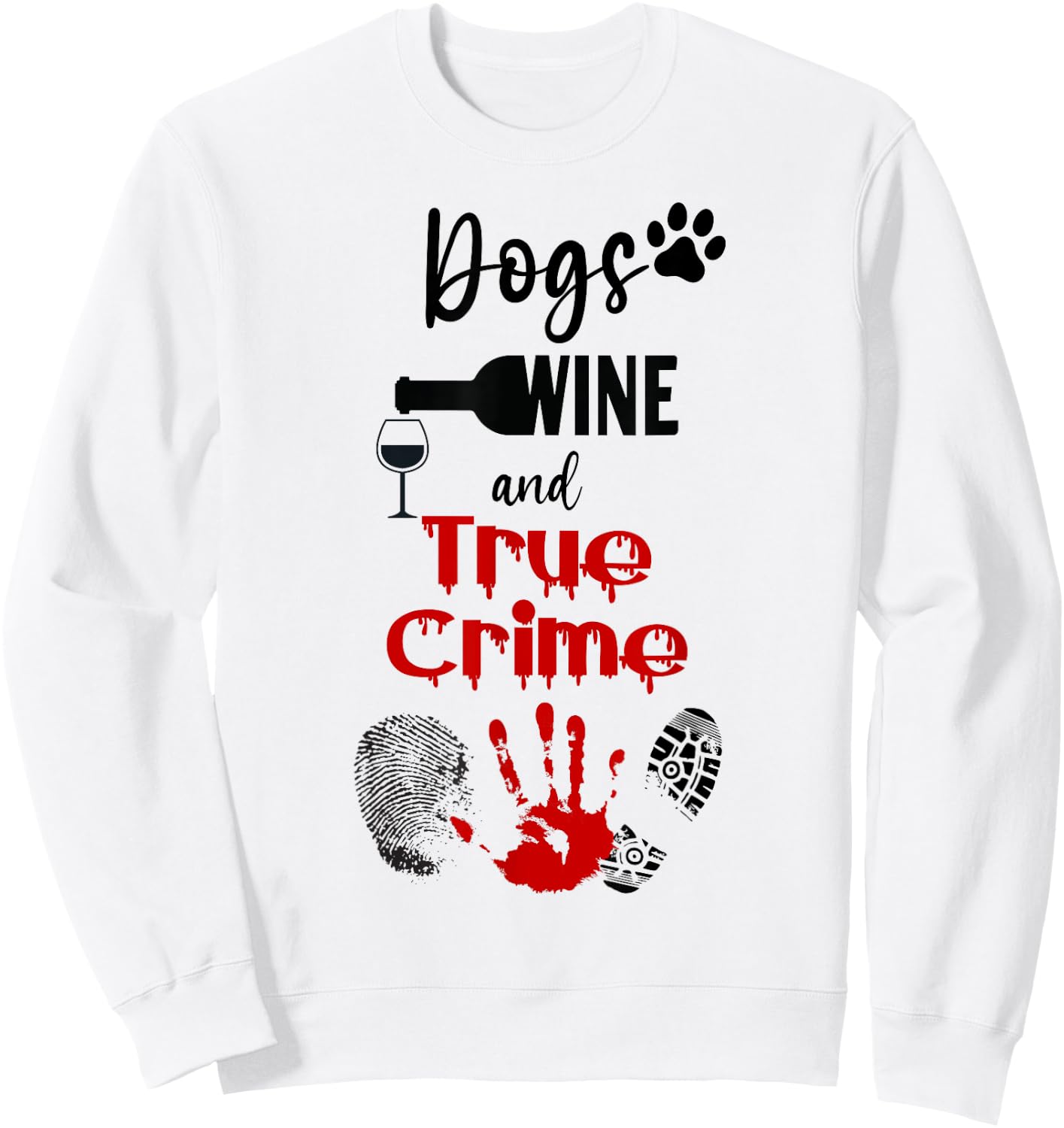 Watching Crime Shows Love Dogs Wine And True Crime Sweatshirt - Sweatshirt | White