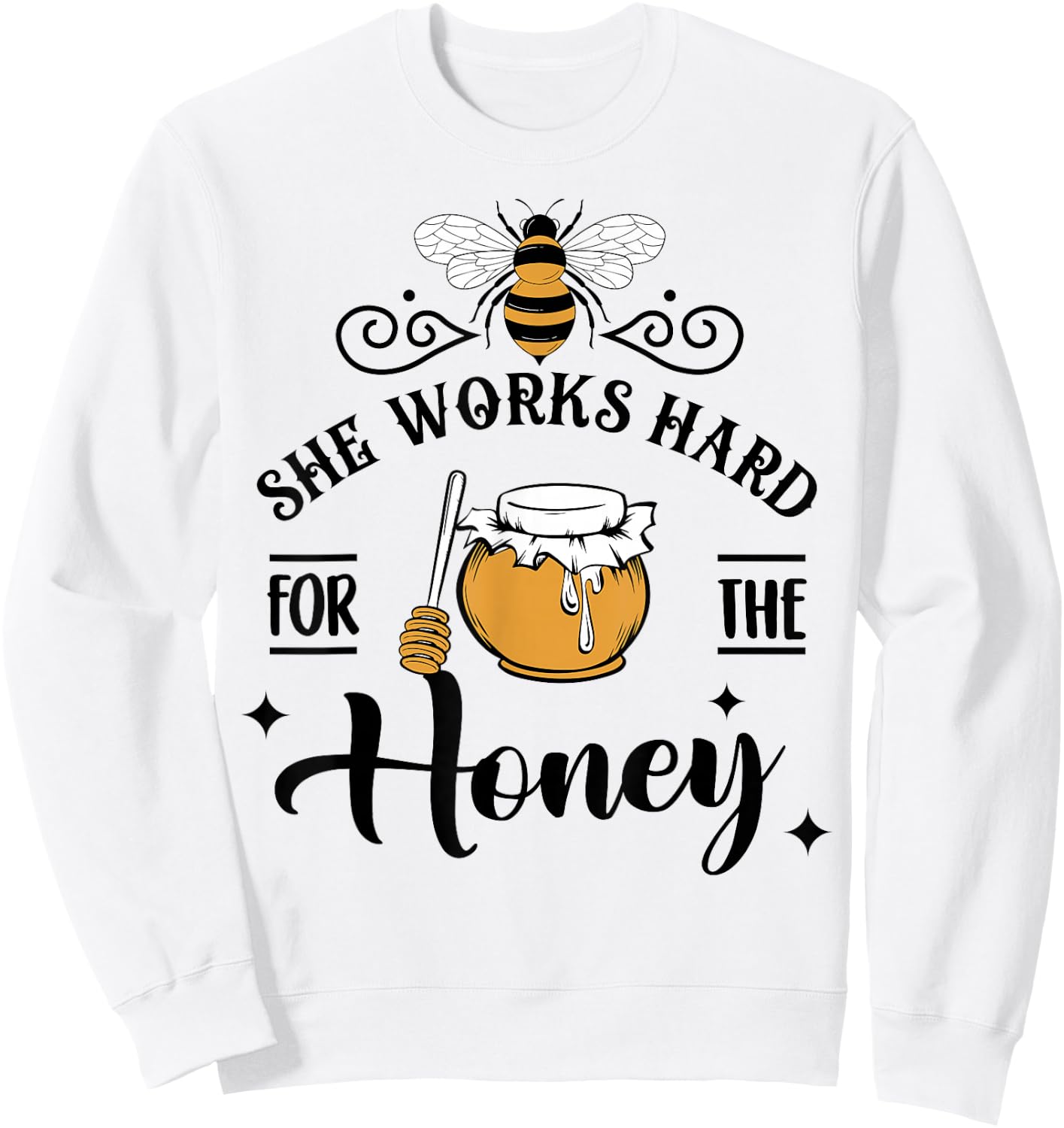 Hive Honeybee Quote She Works Hard For The Honey Bee Saying Sweatshirt - Sweatshirt | White