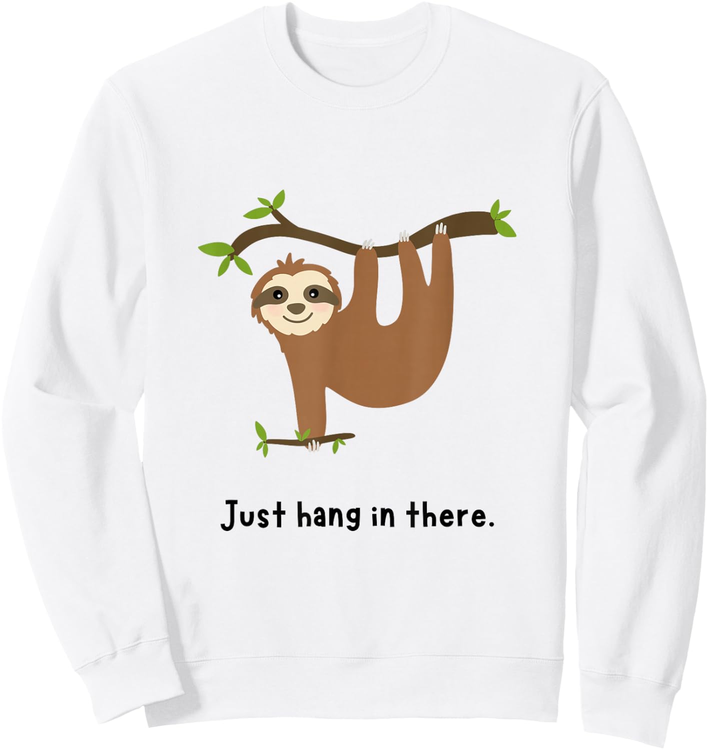 Cute Sloth Just Hang in There Sweatshirt - Sweatshirt | White