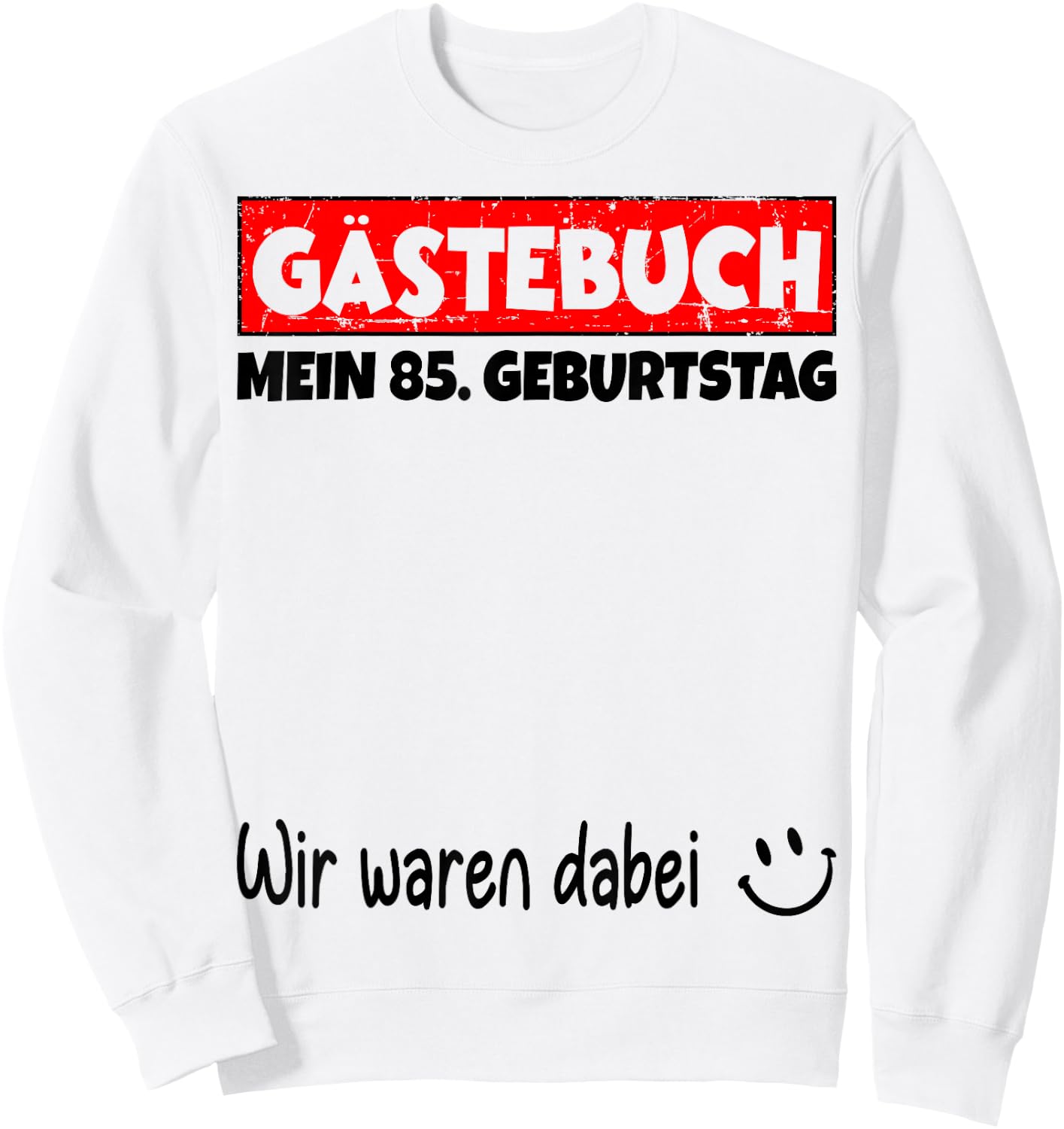 Guest Book Wir Were Here My 85th Birthday , White, s Sweatshirt - Sweatshirt | White
