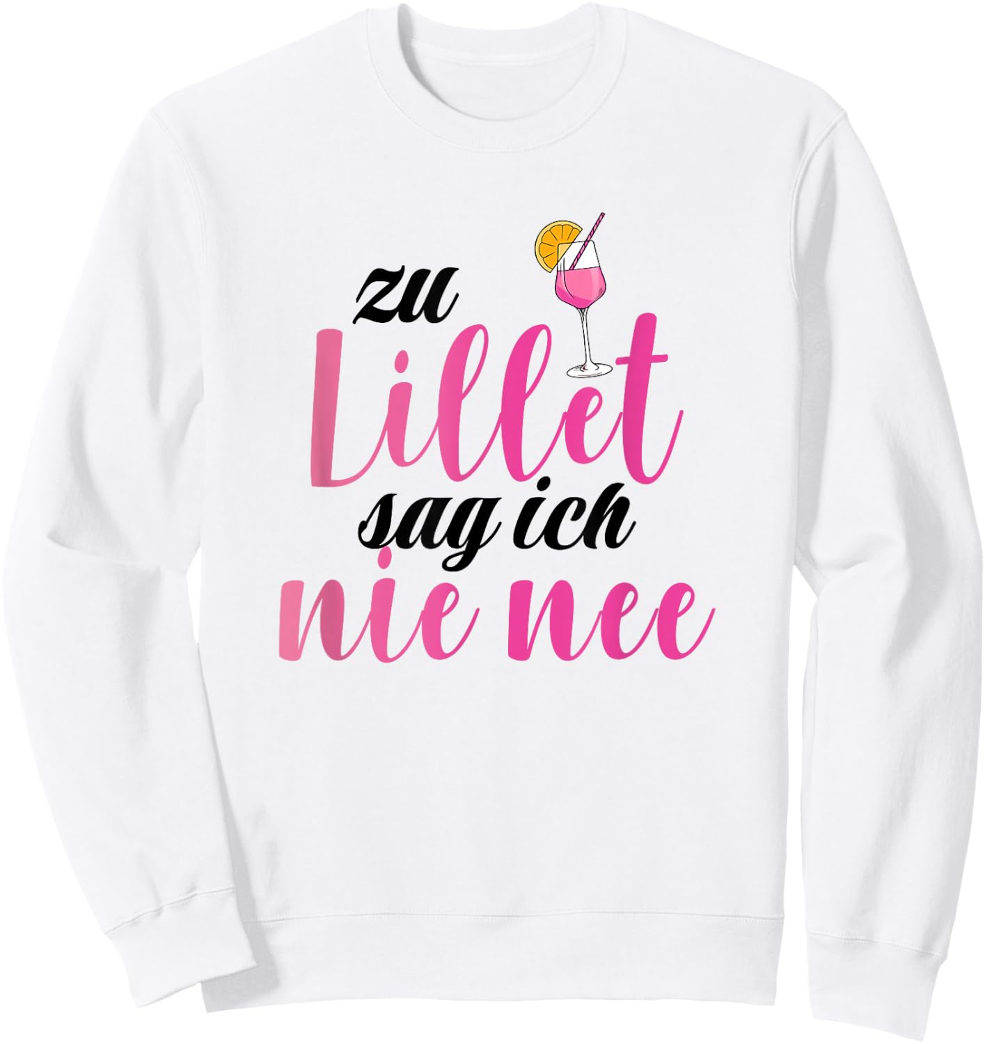 Lillet with German Text "Zu Lillet sag ich nie nee" [German Language], White, s Sweatshirt - Sweatshirt | White