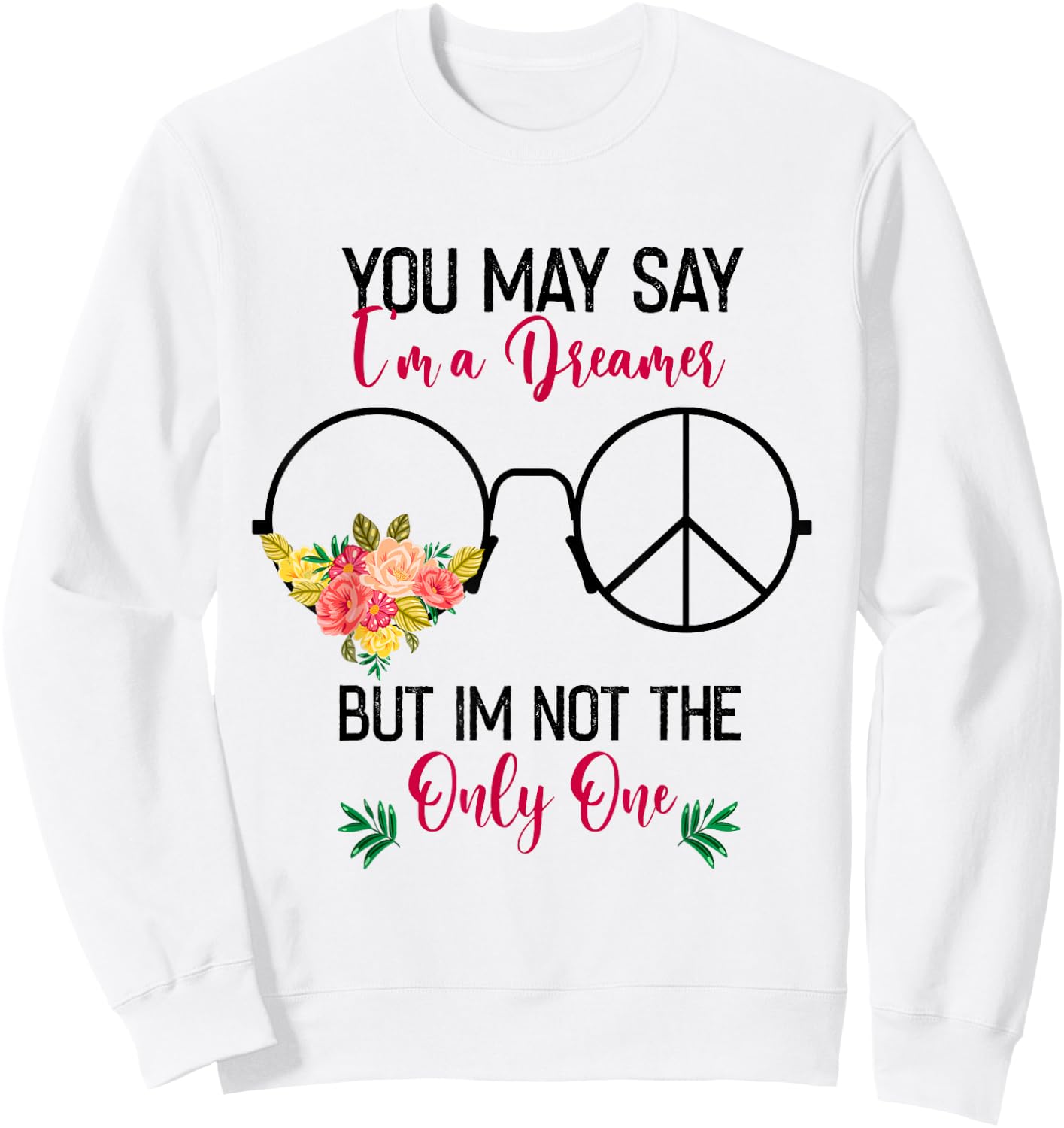 You May Say I'm A Dreamer But I'm Not The Only One Sweatshirt - Sweatshirt | White