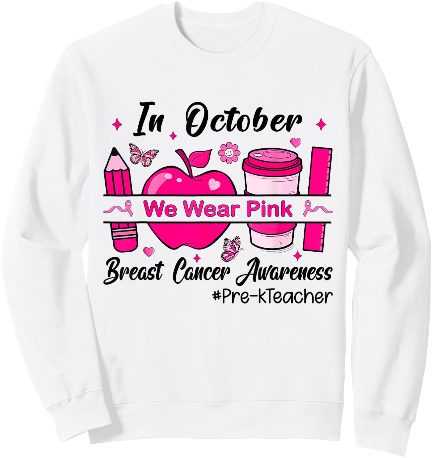 Pre-k Teacher In October We Wear Pink Breast Cancer Sweatshirt - Sweatshirt | White