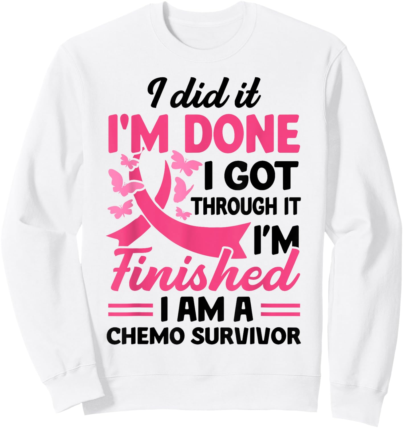 I Did It I'm Done I Got Through It Finished A Chemo Survivor Sweatshirt - Sweatshirt | White