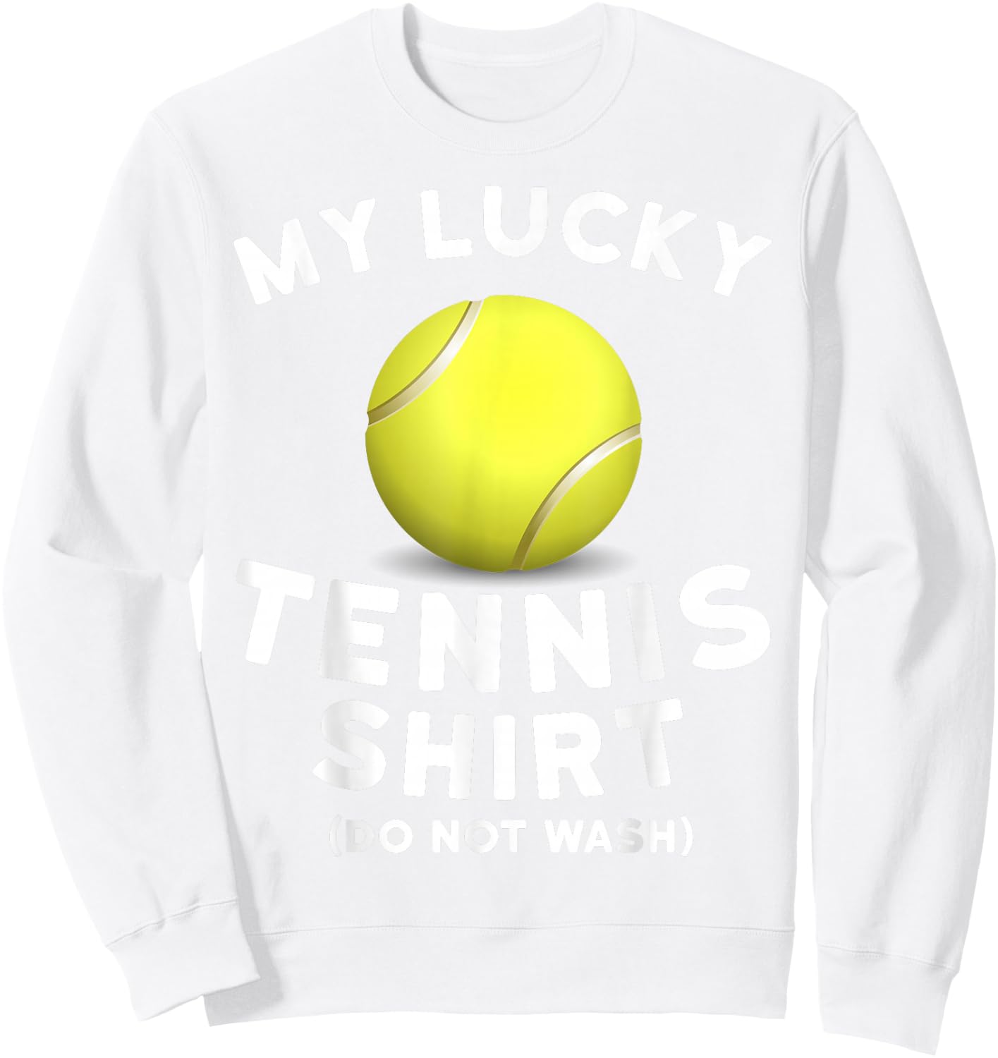 My Lucky Tennis Shirt Funny Tennis Shirt for Tennis Players Sweatshirt - Sweatshirt | White