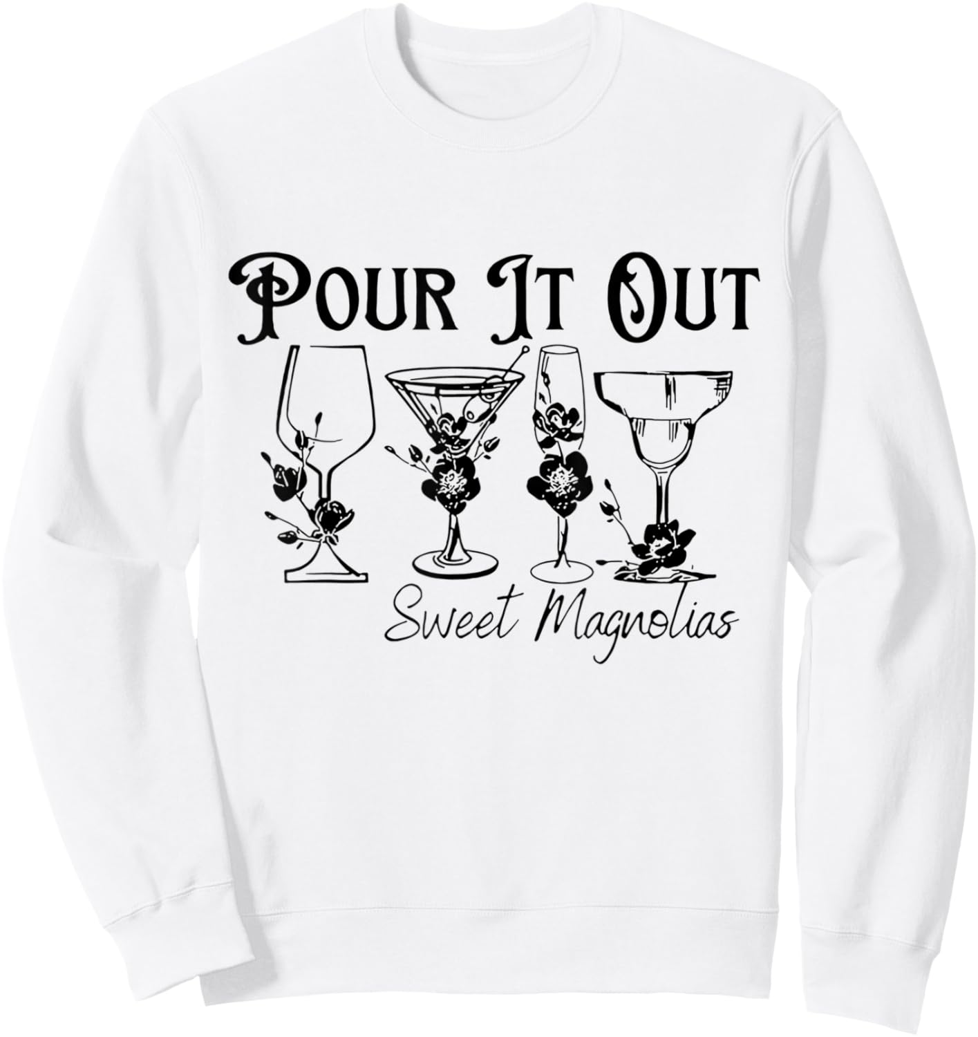 Unique Design Pour It Out Sweet Magnolias Women Sweatshirt - Sweatshirt | White