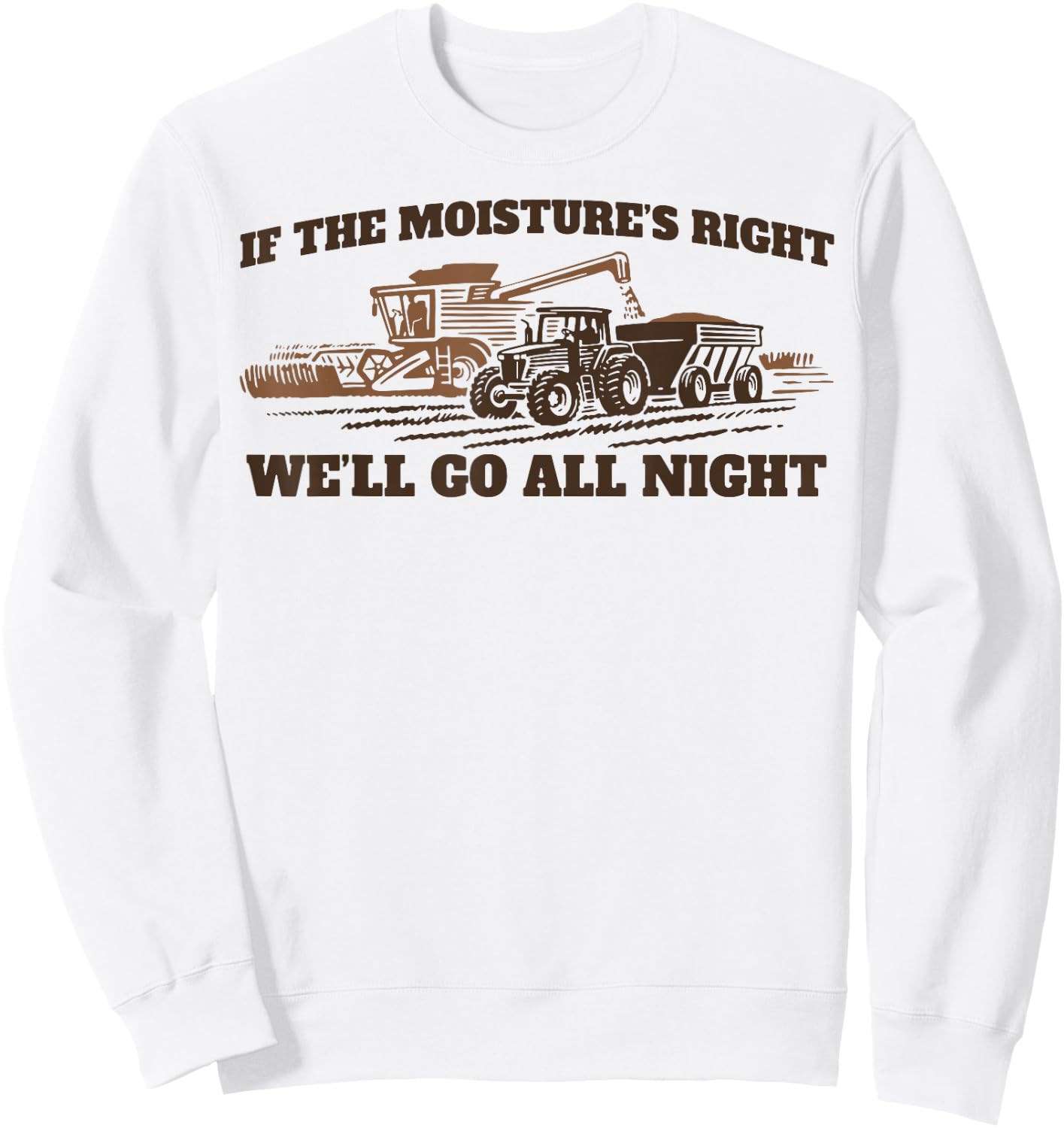 If The Moistures Right We'll Go All Night Sweatshirt - Sweatshirt | White