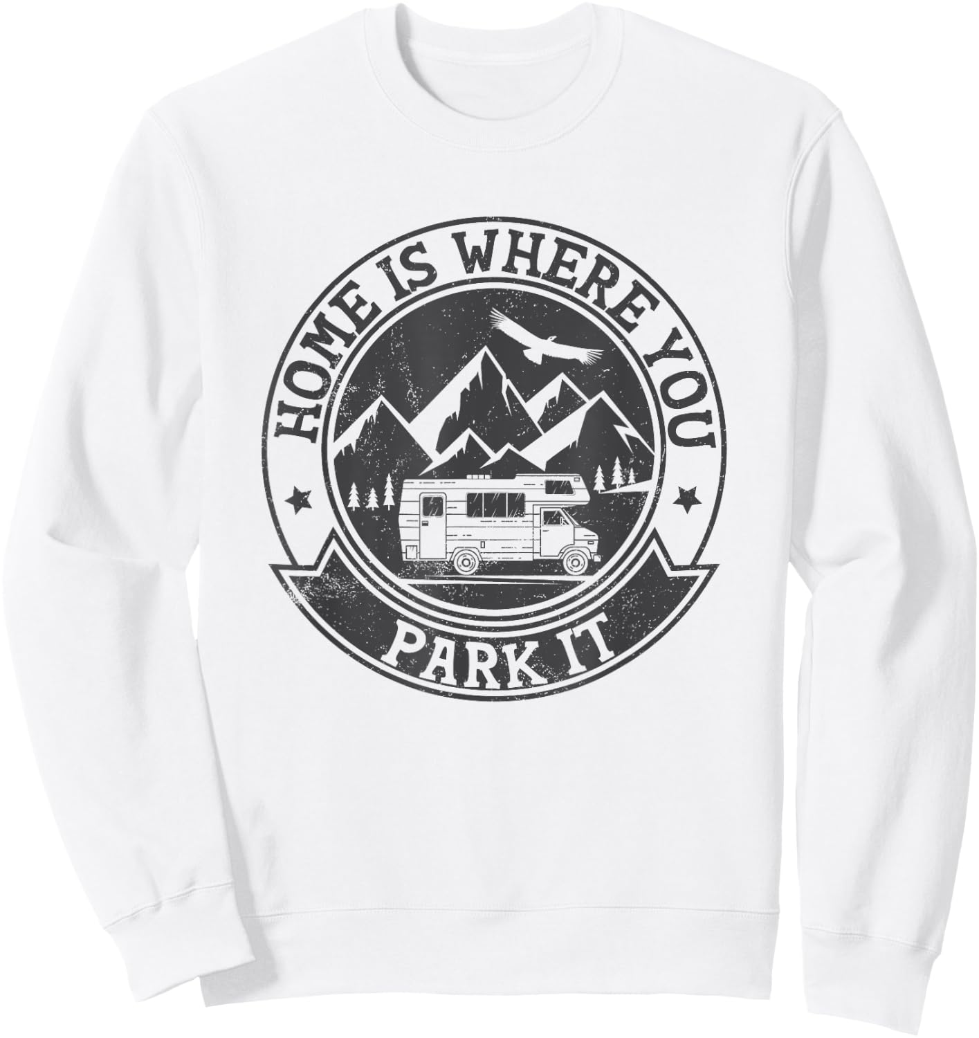 Home Is Where You Park It Funny for RV Campers Sweatshirt - Sweatshirt | White