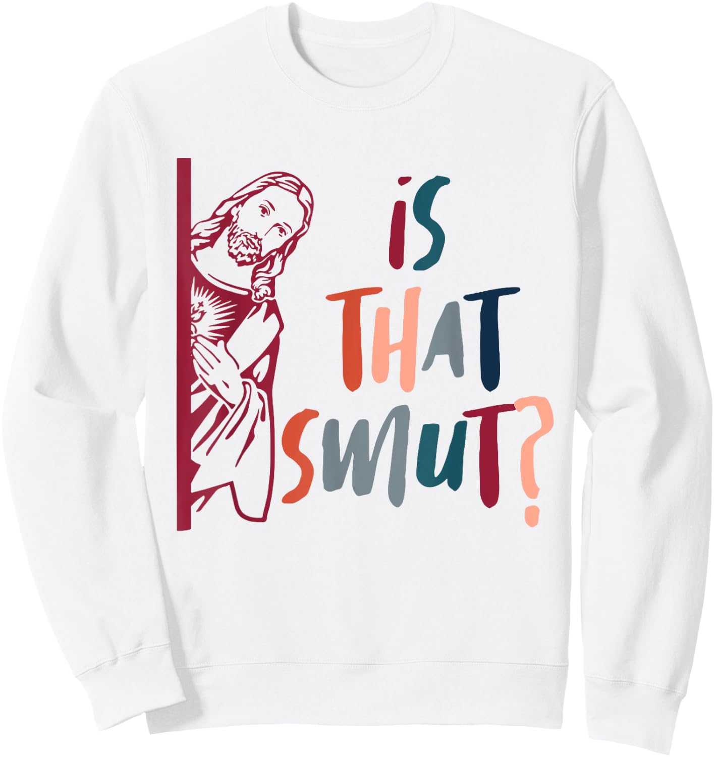 Funny Jesus God Smut Reader Smut Reading Book Is That Smut Sweatshirt - Sweatshirt | White