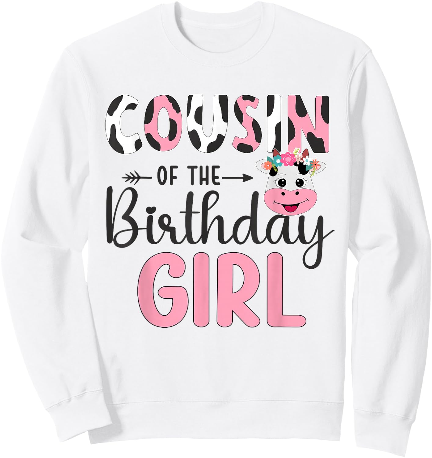 Cousin Of The Birthday Girl Farm Cow 1 St Birthday Girl Sweatshirt - Sweatshirt | White