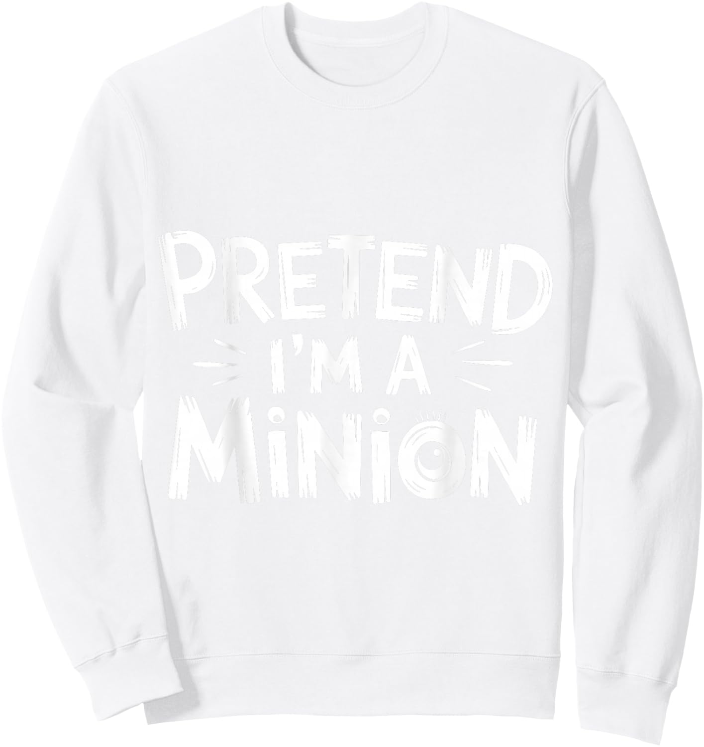 Pretend I'm A Minion Costume Party Funny Halloween Minion , black Sweatshirt - Sweatshirt | White
