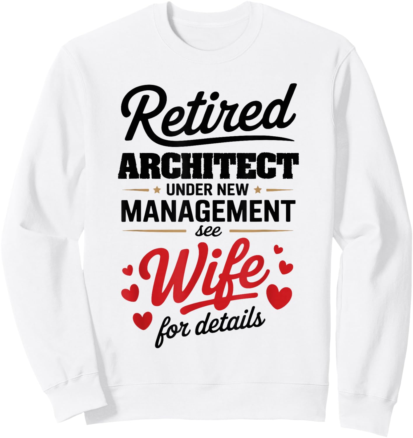 Retired Architect Under New Management See Wife Sweatshirt - Sweatshirt | White