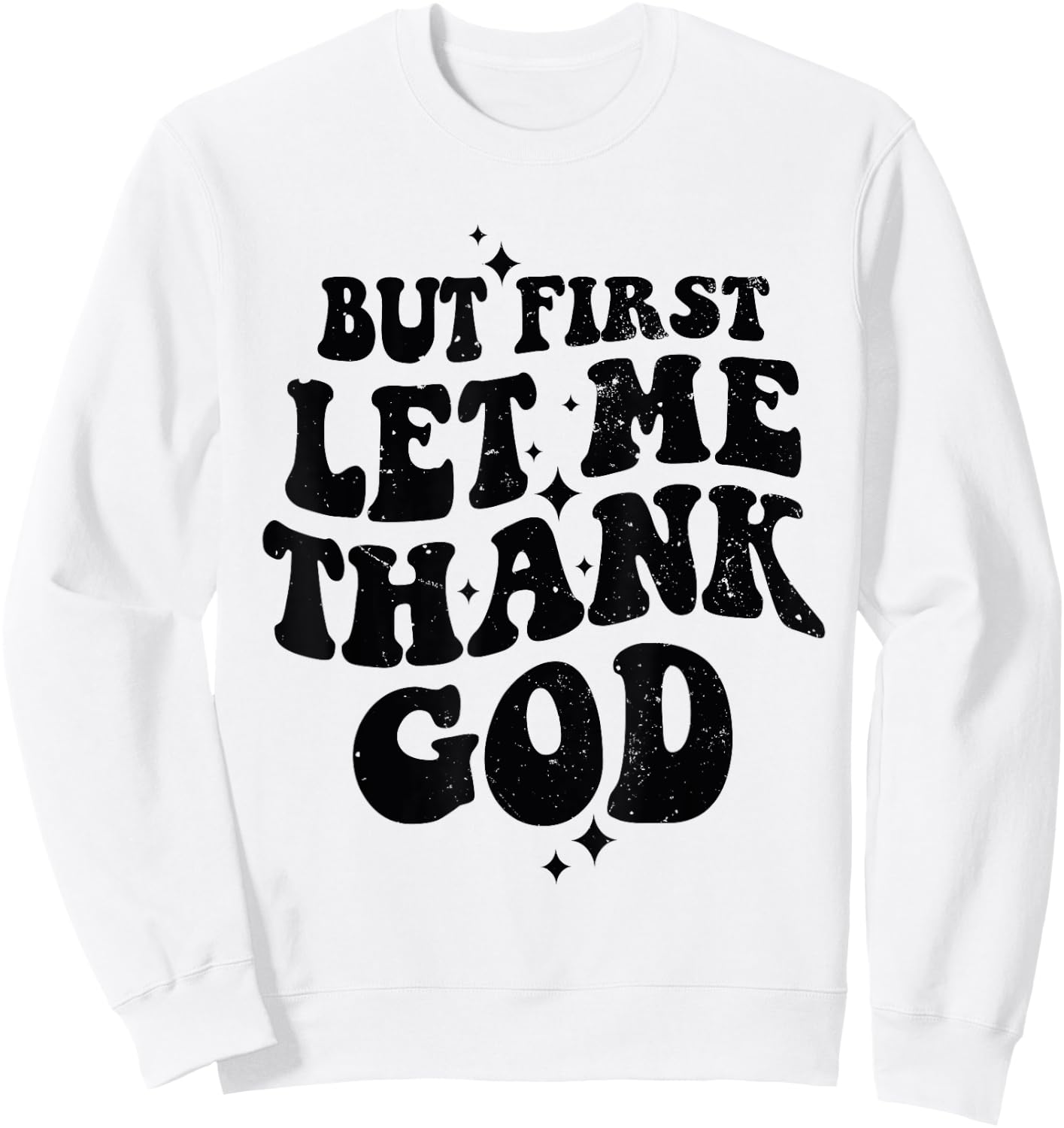 But First Let Me Thank God Sweatshirt - Sweatshirt | White