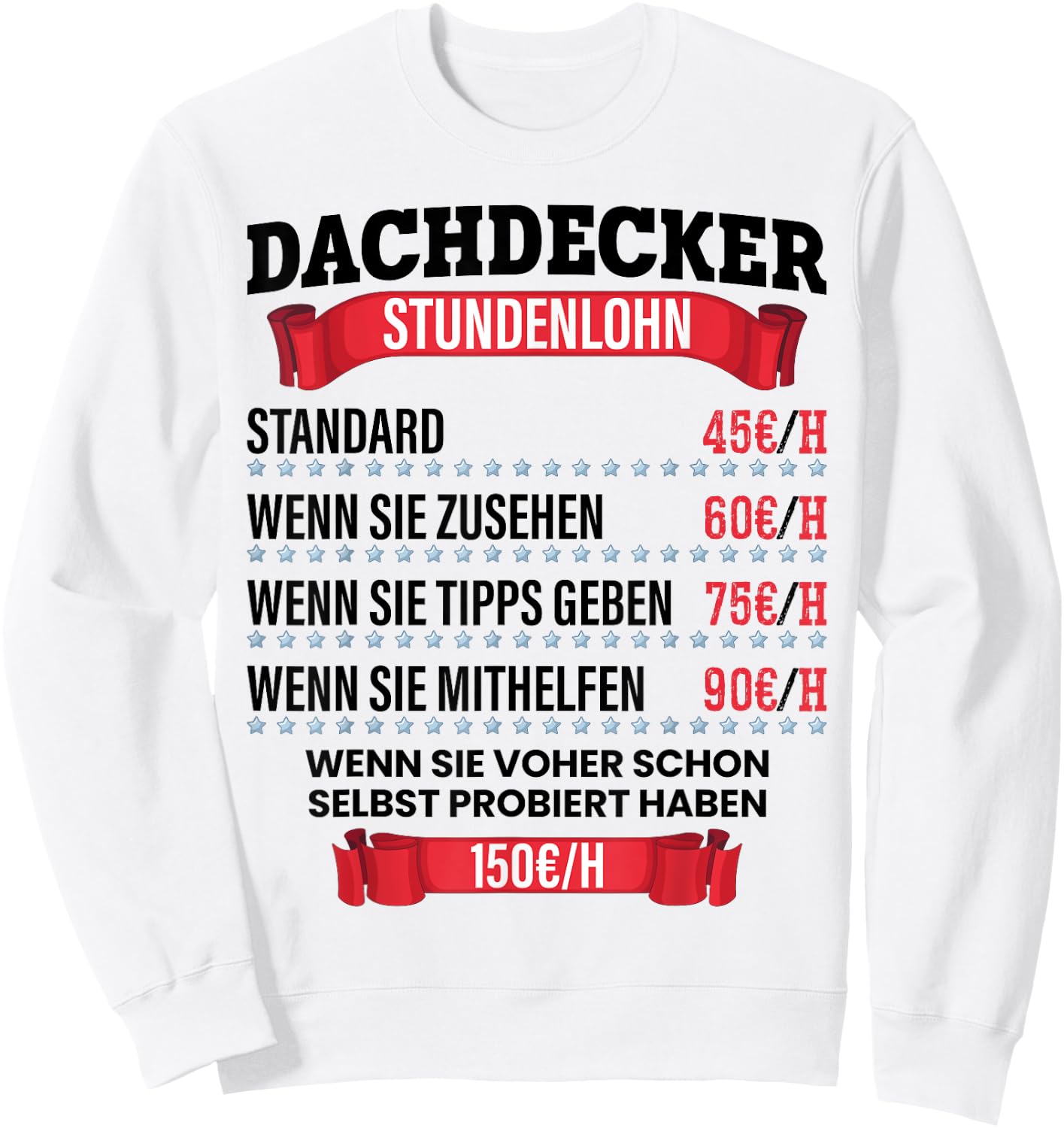 Dachdecker Stundenlohn Spruch Geschenk für Dachdecker und Männer Sweatshirt - Sweatshirt | White