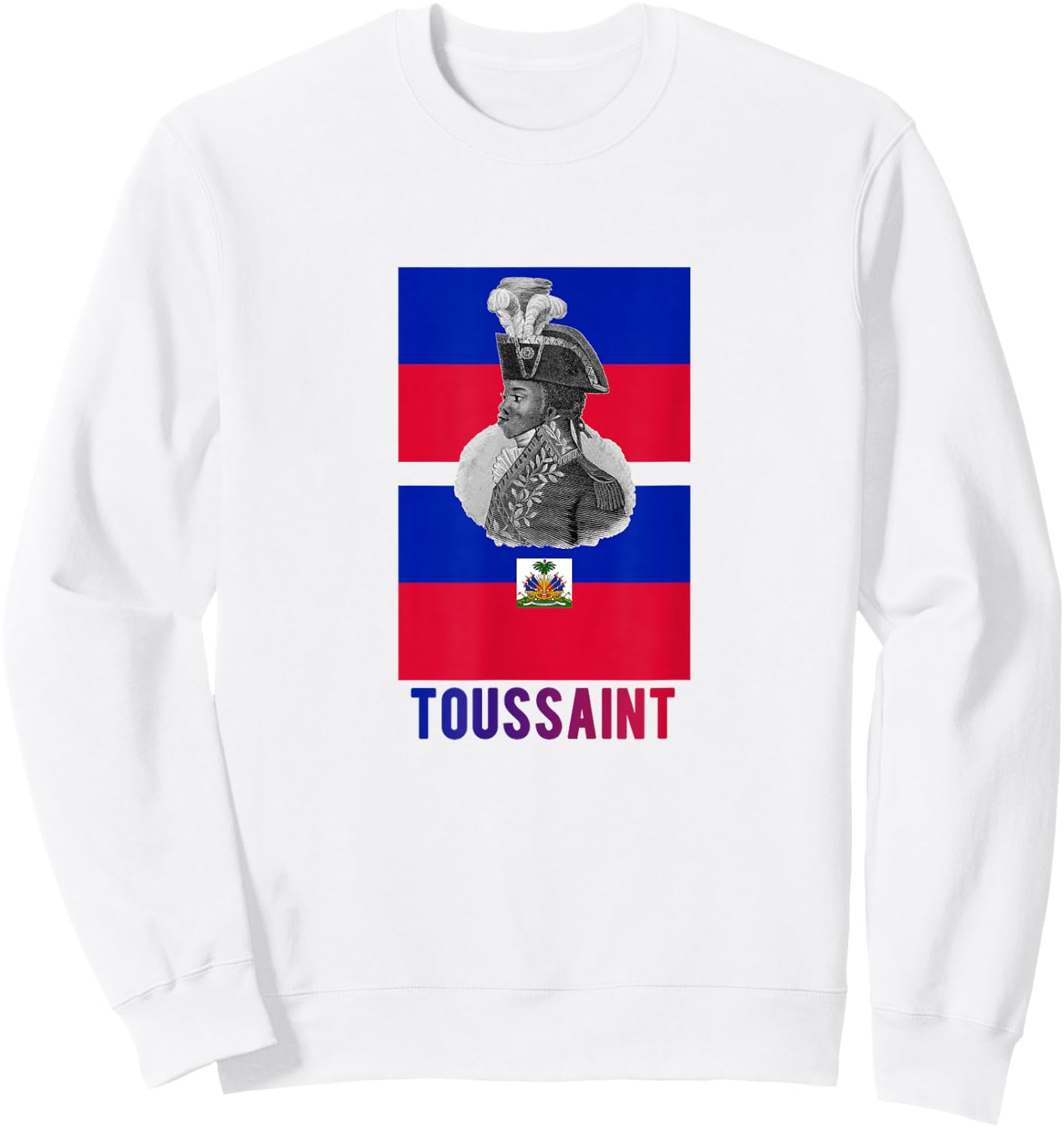 Toussaint Louverture - Haitian Revolution 1804 Sweatshirt - Sweatshirt | White