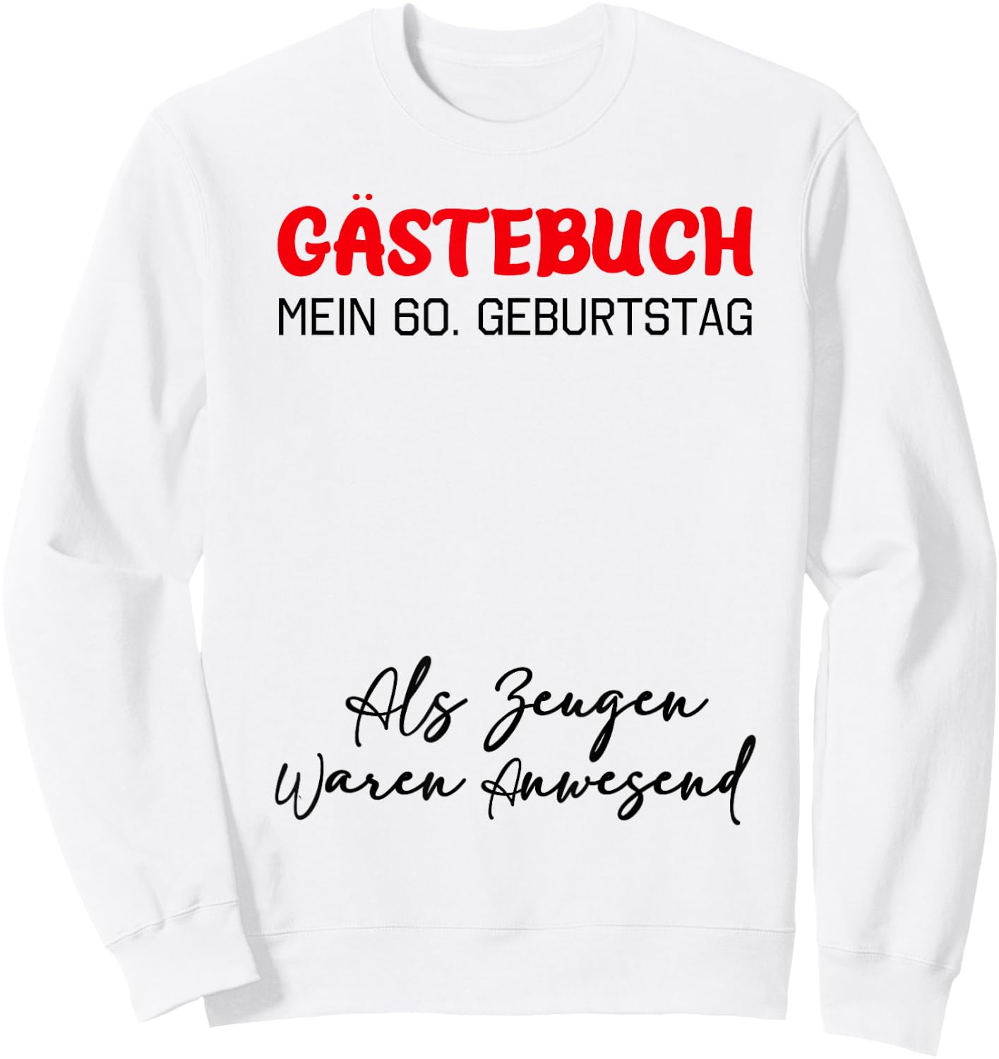 Guestbook My 60th Birthday Guest List Signature , White Sweatshirt - Sweatshirt | White