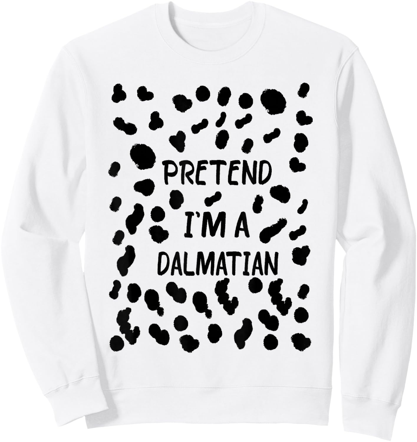 Pretend I'm a Dalmatian Funny Lazy Halloween Costume Dog Sweatshirt - Sweatshirt | White