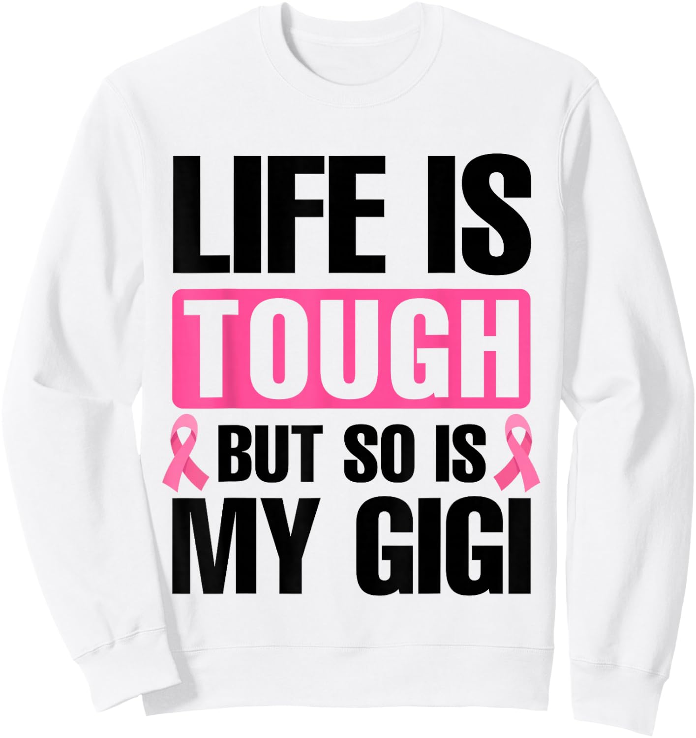 Life Is Tough But So Is My Gigi Breast Cancer Awareness Sweatshirt - Sweatshirt | White