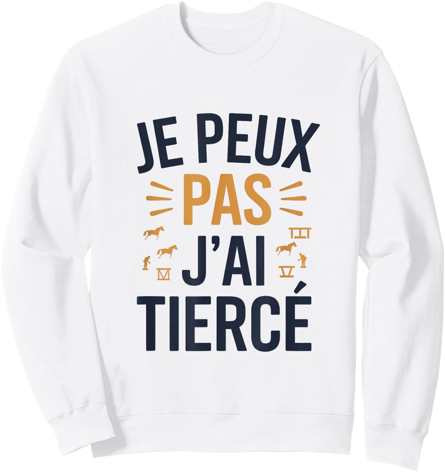 Je peux pas j'ai Tiercé , white, S Sweatshirt - Sweatshirt | White