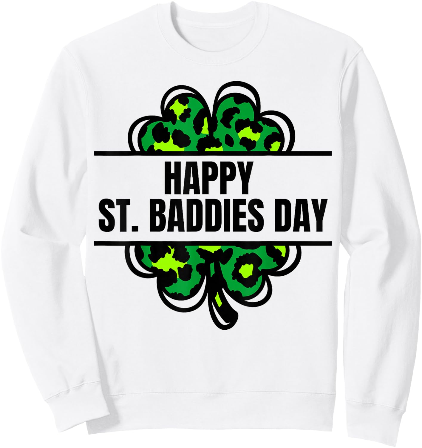 Happy St. Baddies Day Patrick's Day Leopard Shamrock Irish Sweatshirt - Sweatshirt | White