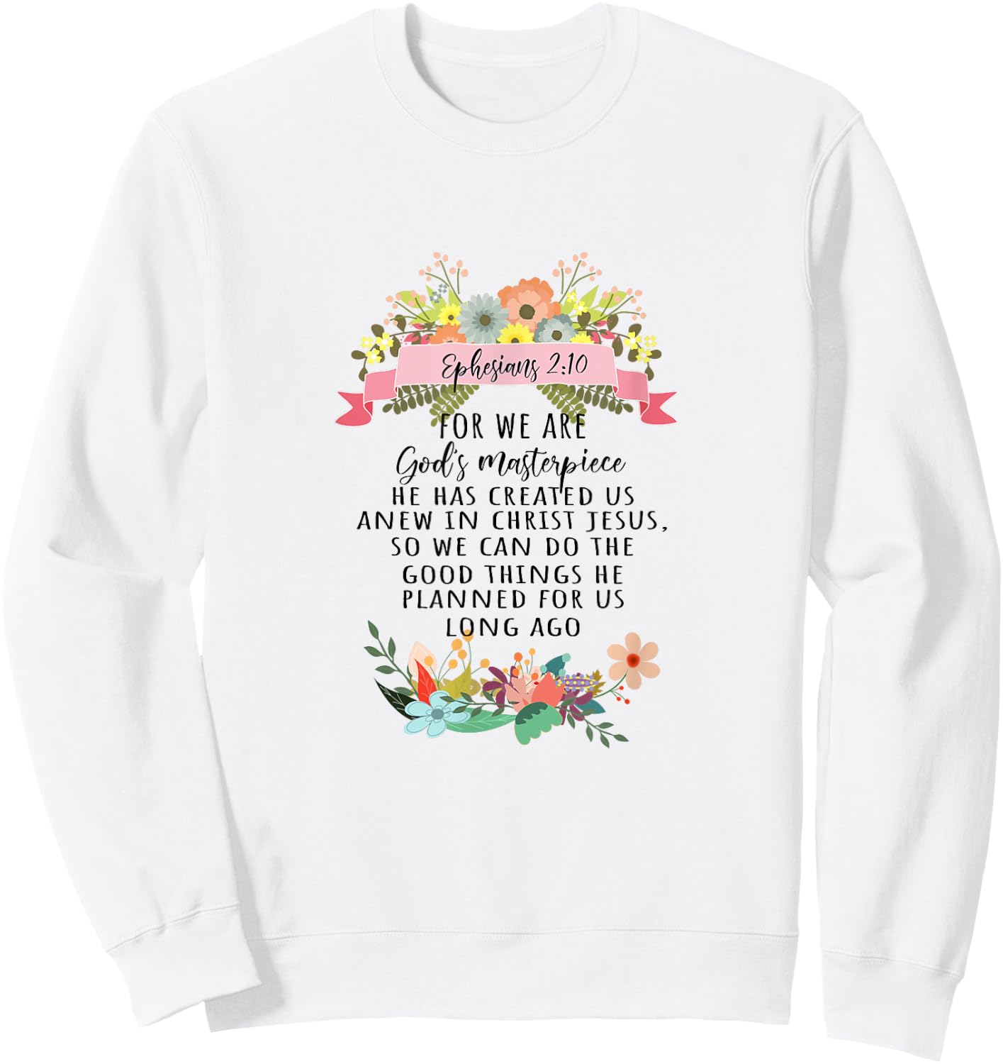 For We Are God's Masterpiece Ephesians 2:10 Christian Faith Sweatshirt - Sweatshirt | White
