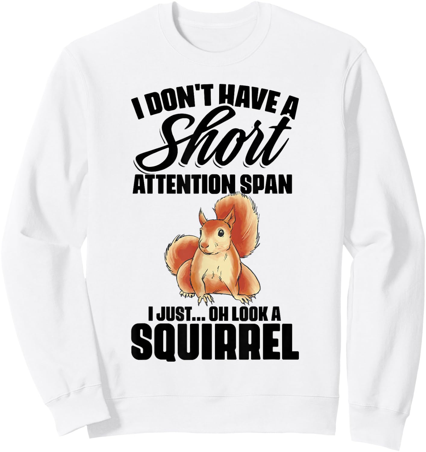 I Don't Have A Short Attention Span Funny ADHD Awareness Sweatshirt - Sweatshirt | White
