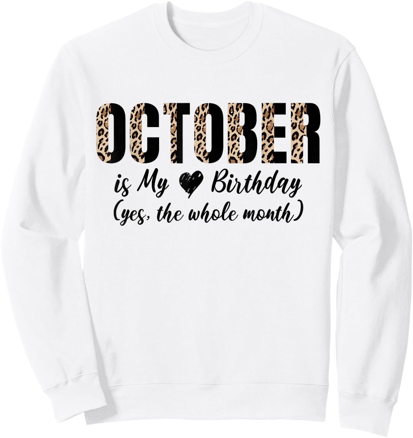 October is My Birthday Born in October Month Leopard Print Sweatshirt - Sweatshirt | White