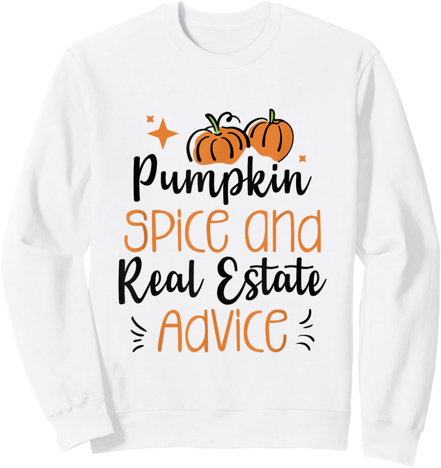 Pumpkin Spice and Real Estate Advice Sweatshirt - Sweatshirt | White