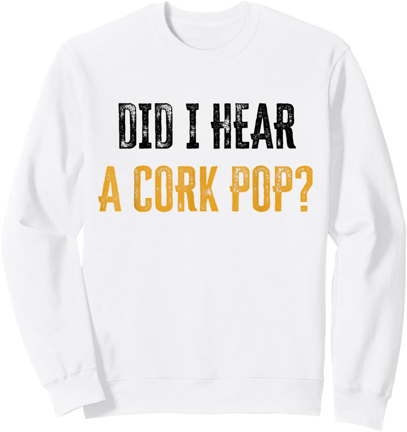 Did I Hear a Cork Pop Sweatshirt - Sweatshirt | White