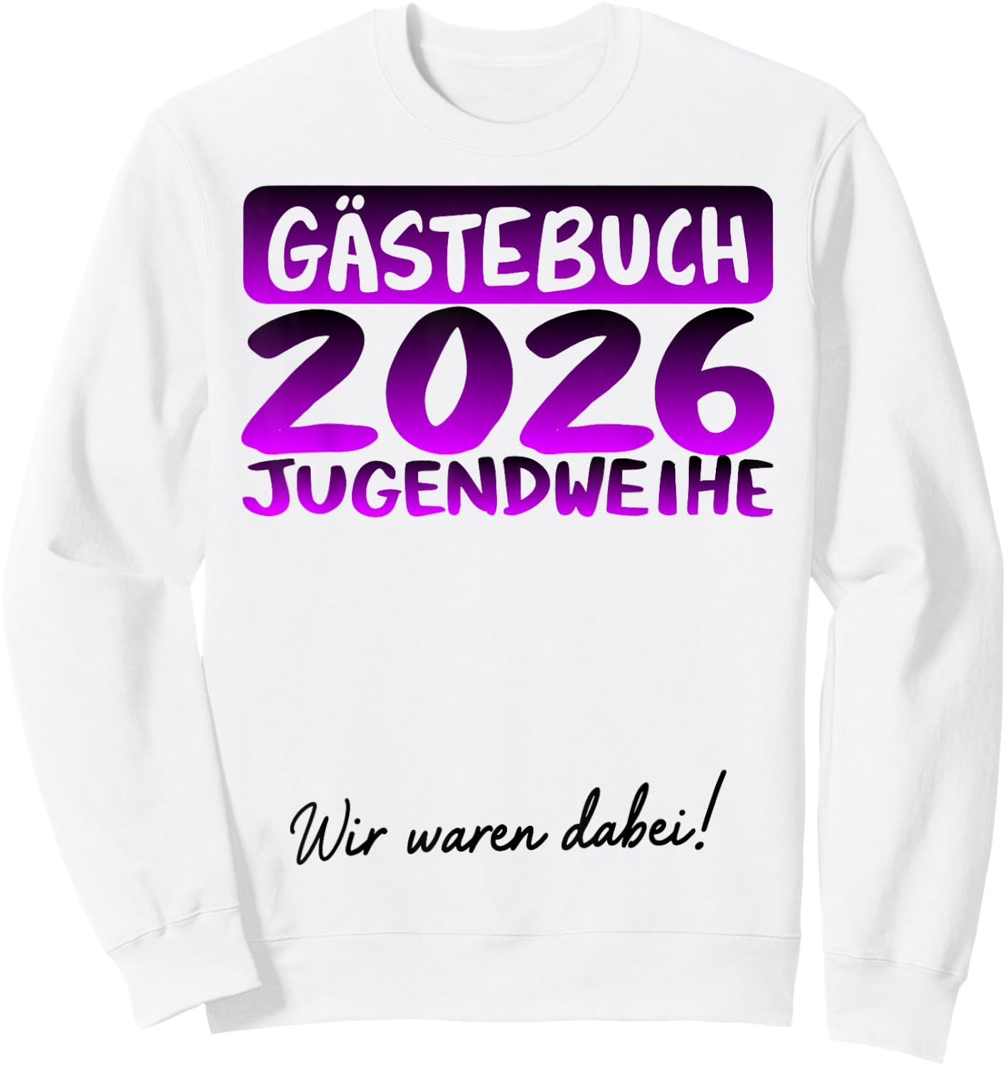 Jugendweihe 2026 lustiges Gästebuch wir Waren dabei Sweatshirt - Sweatshirt | White