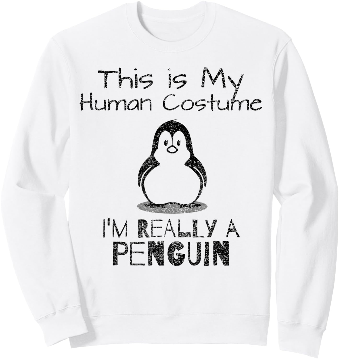 This is My Human Costume, I'm Really a Penguin Sweatshirt - Sweatshirt | White