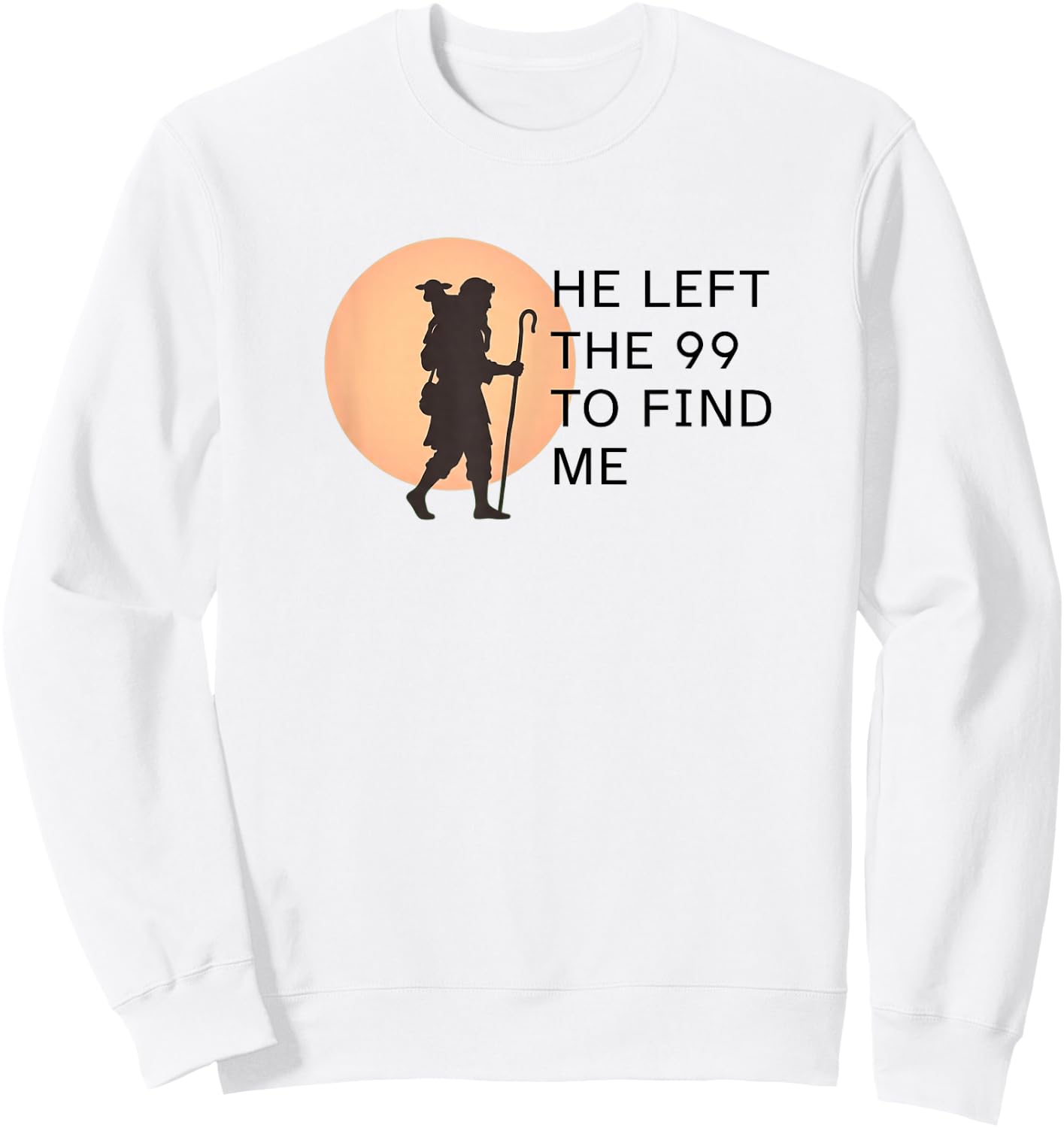 He Left the 99 to Find Me Lost Sheep Silhouette Parable Sweatshirt - Sweatshirt | White