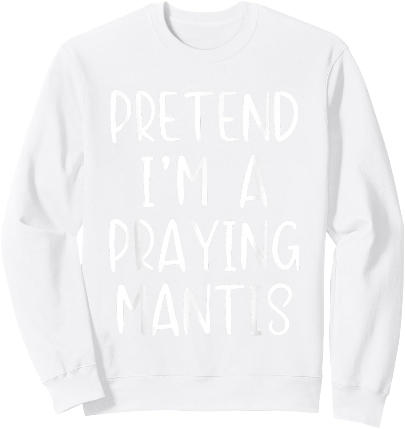 Pretend I'm A Praying Mantis Costume Halloween Simple Kid Sweatshirt - Sweatshirt | White