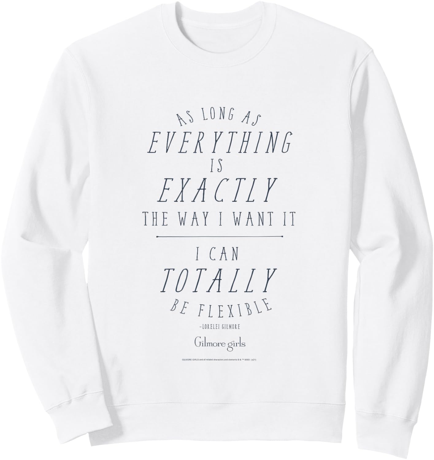 Gilmore Girls I Can Totally Be Flexible Text TV Show Sweatshirt - Sweatshirt | White