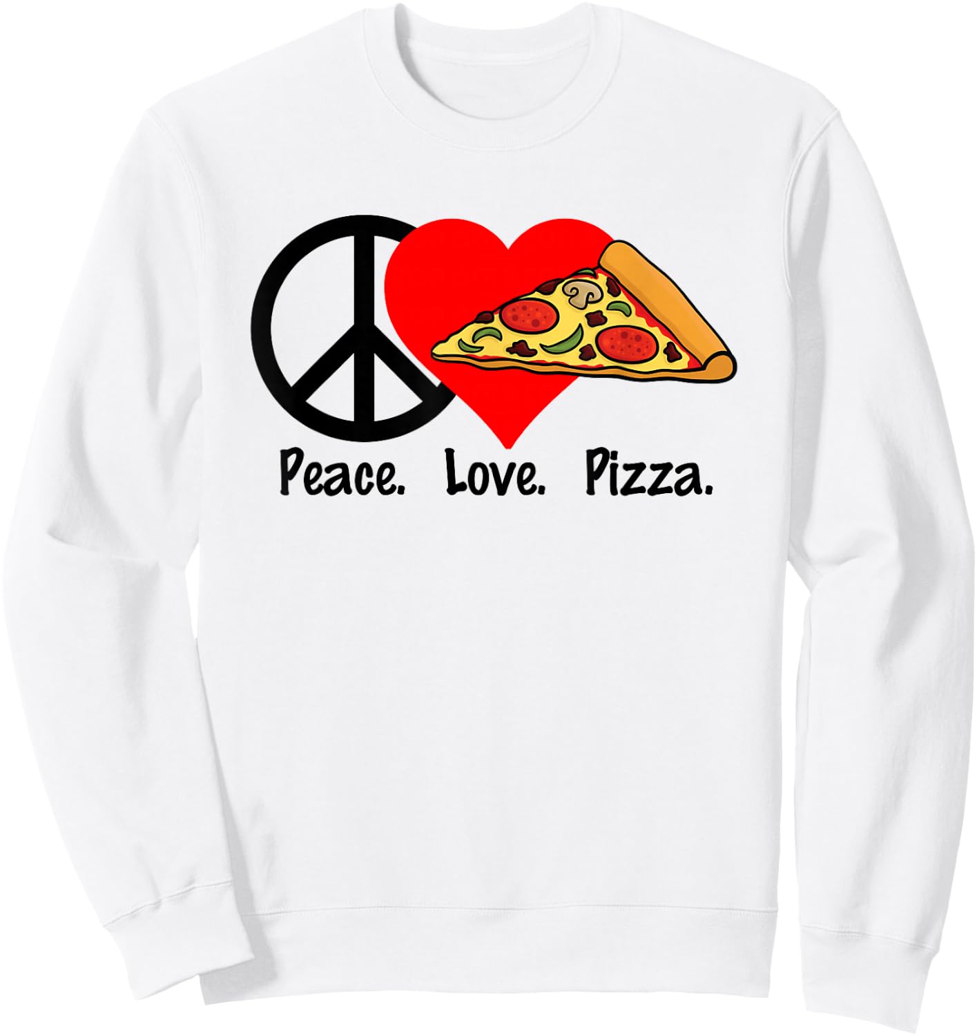 Peace Love Pizza Shirt - Eat Food Party Slice Pi Sweatshirt - Sweatshirt | White