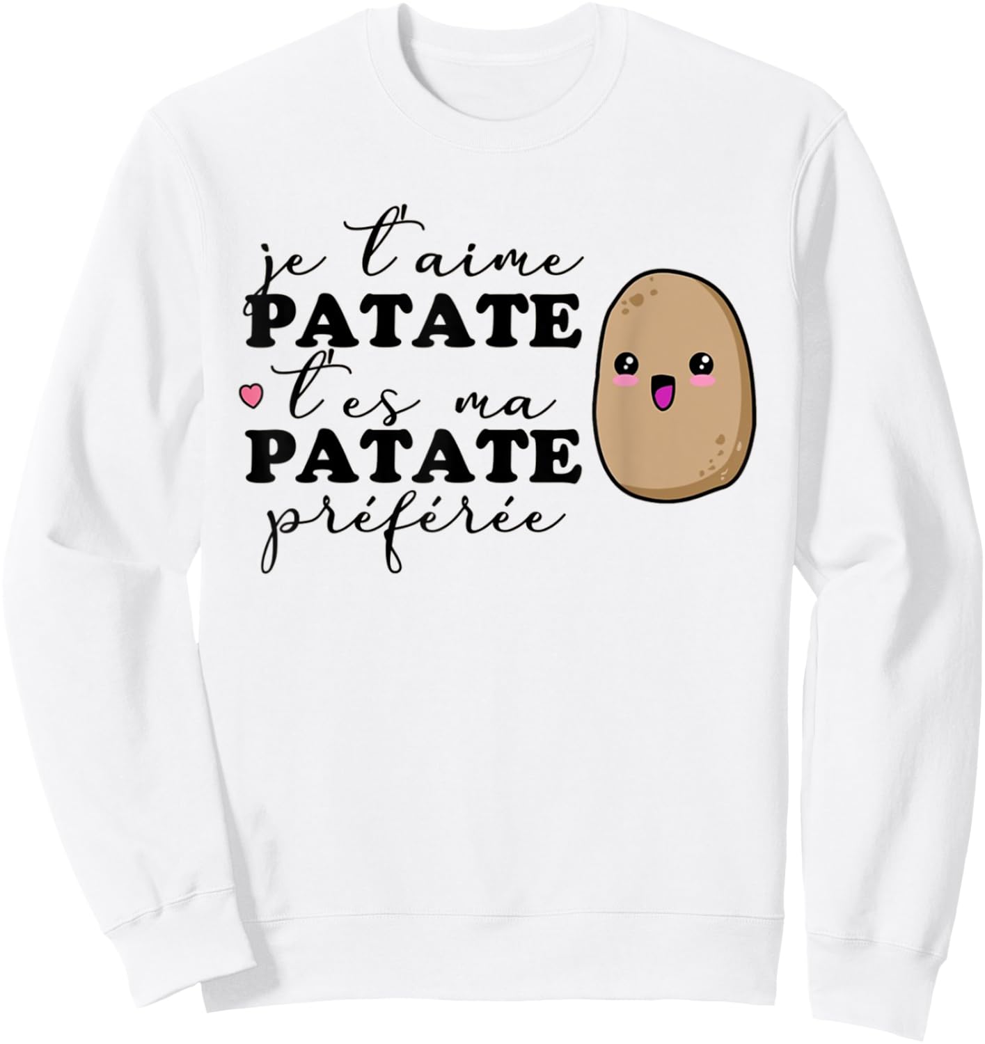 Je T'aime Patate T'es Ma Potato Favorite , white Sweatshirt - Sweatshirt | White