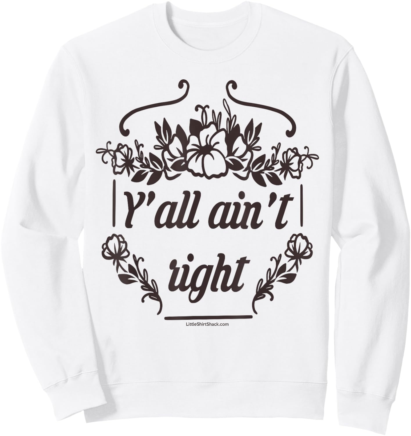 Y'all Ain't Right. Southern. Cowboy. South Country Funny Sweatshirt - Sweatshirt | White
