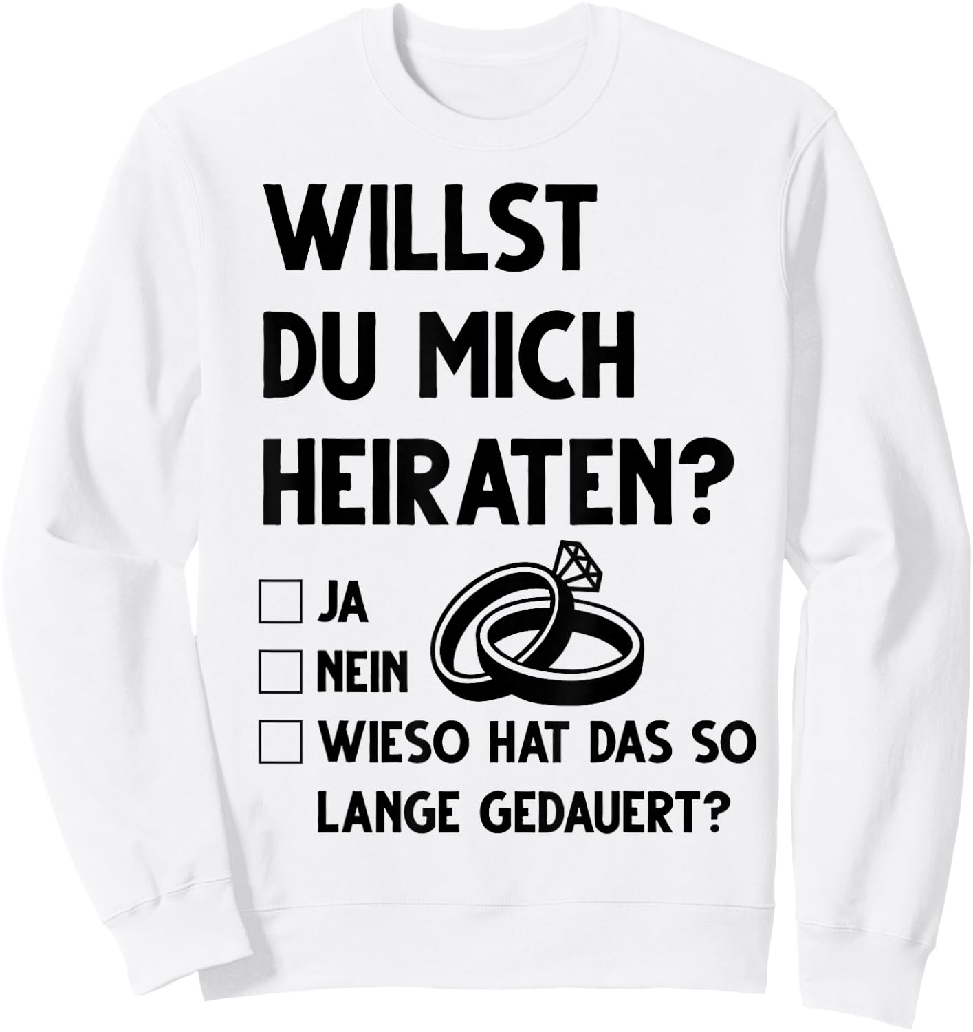 Marriage Proposal Funny Willst du mich heiraten Ja Nein , White Sweatshirt - Sweatshirt | White
