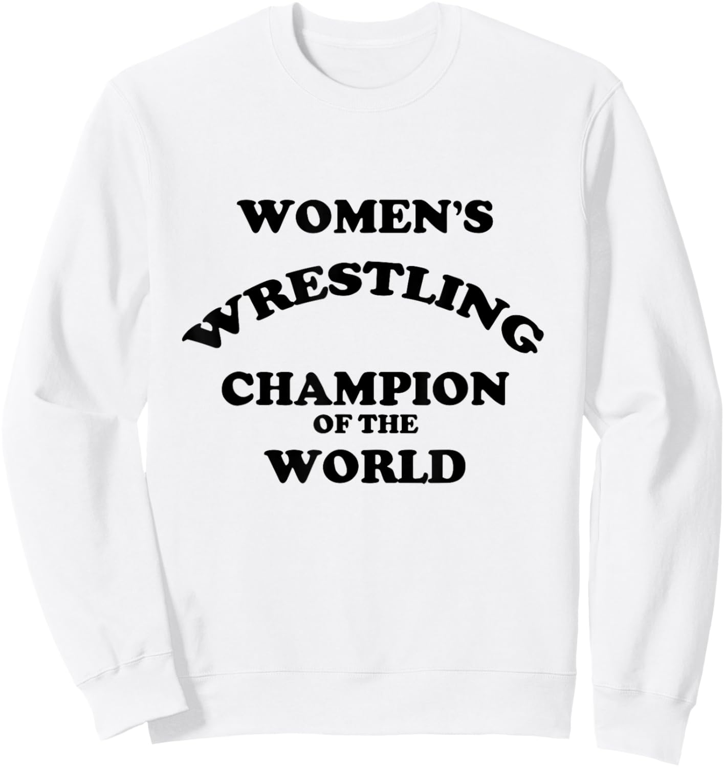Women's Wrestling Champion of the World | Funny Sweatshirt - Sweatshirt | White