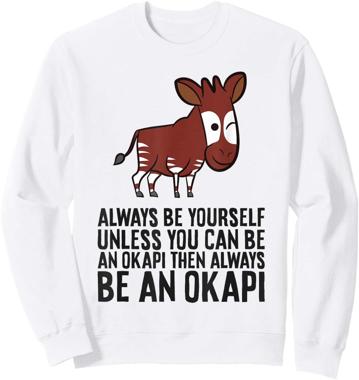 Always Be Yourself Unless You Can Be An Okapi Sweatshirt - Sweatshirt | White