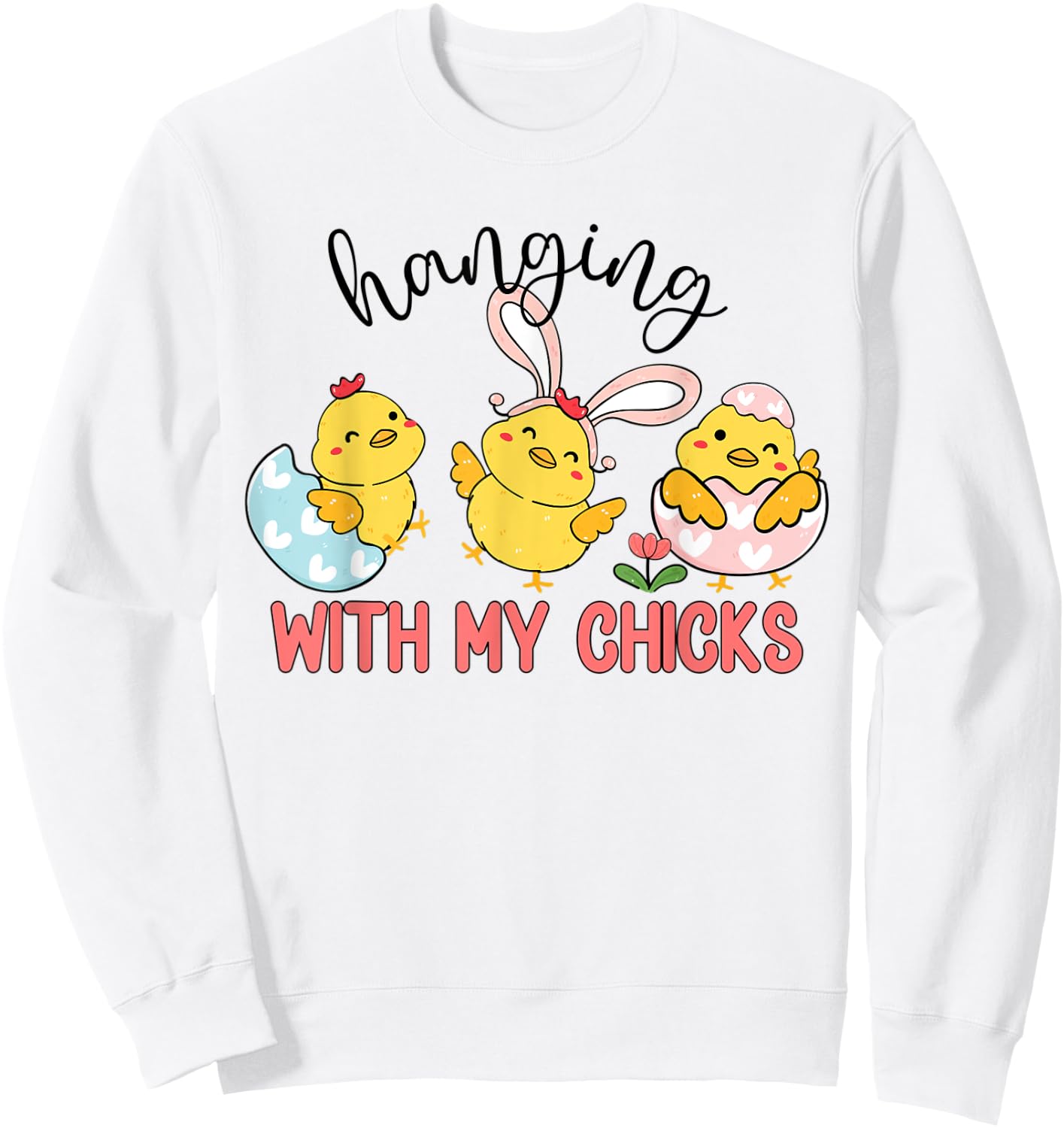 Cute Easter Chicks , Hanging With My Chicks Easter 2023 Sweatshirt - Sweatshirt | White