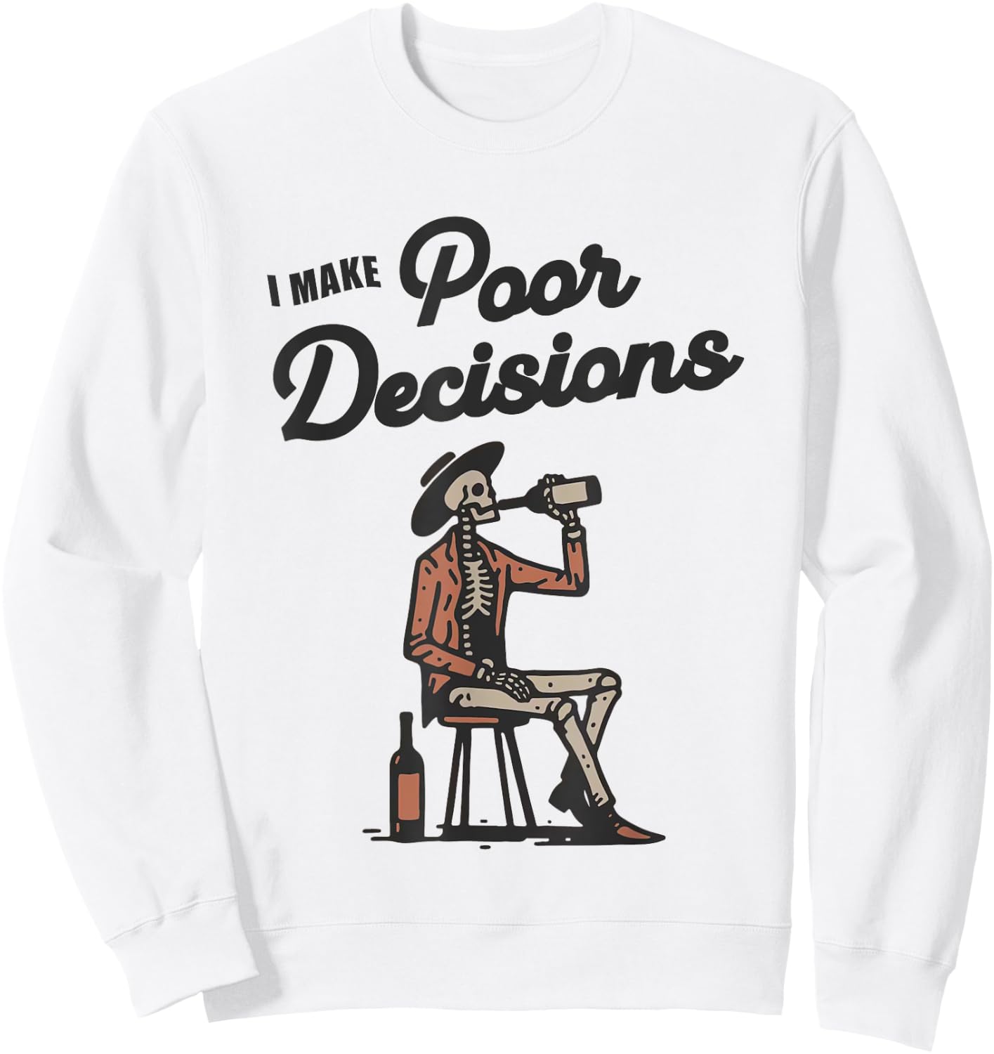 I Make Poor Decision Funny Skeleton Wine Lover Halloween Sweatshirt - Sweatshirt | White