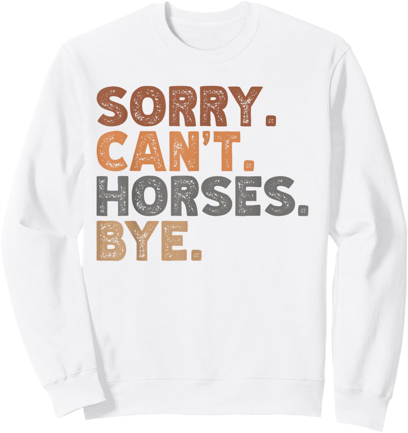 Sorry Can't Horses Bye, Funny Horses Player Sayings Sweatshirt - Sweatshirt | White
