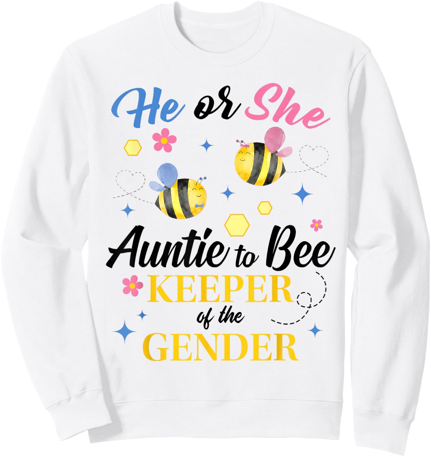 He or She Auntie to Bee Keeper of the Gender Reveal Baby Sweatshirt - Sweatshirt | White